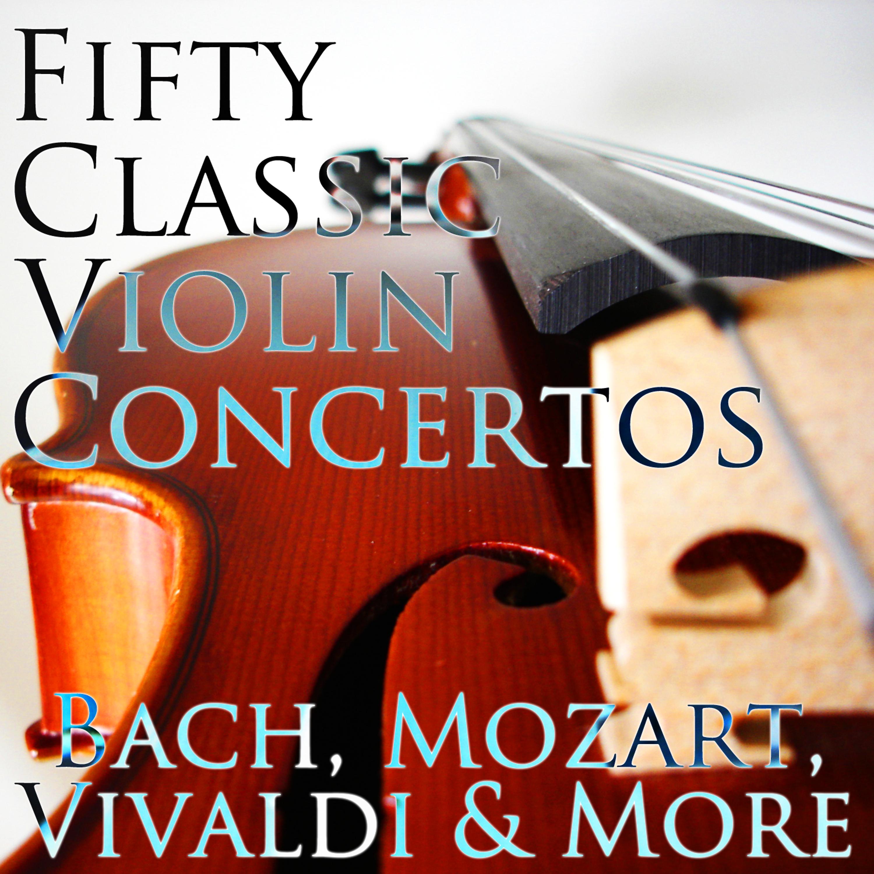 Постер альбома 50 Classic Violin Concertos: Bach, Mozart, Vivaldi & More