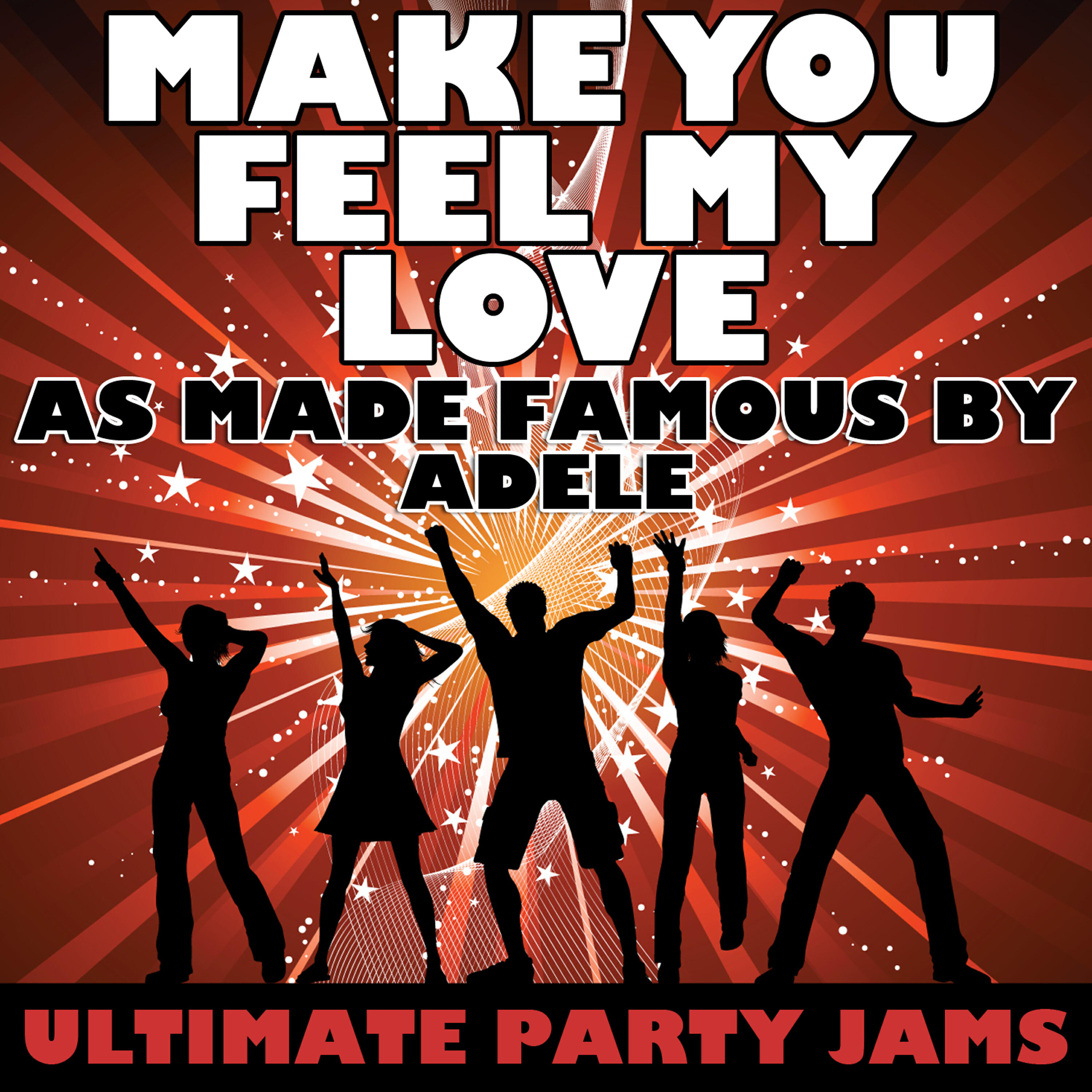 Ultimate Party Jams - Make You Feel My Love (As Made Famous By Adele)