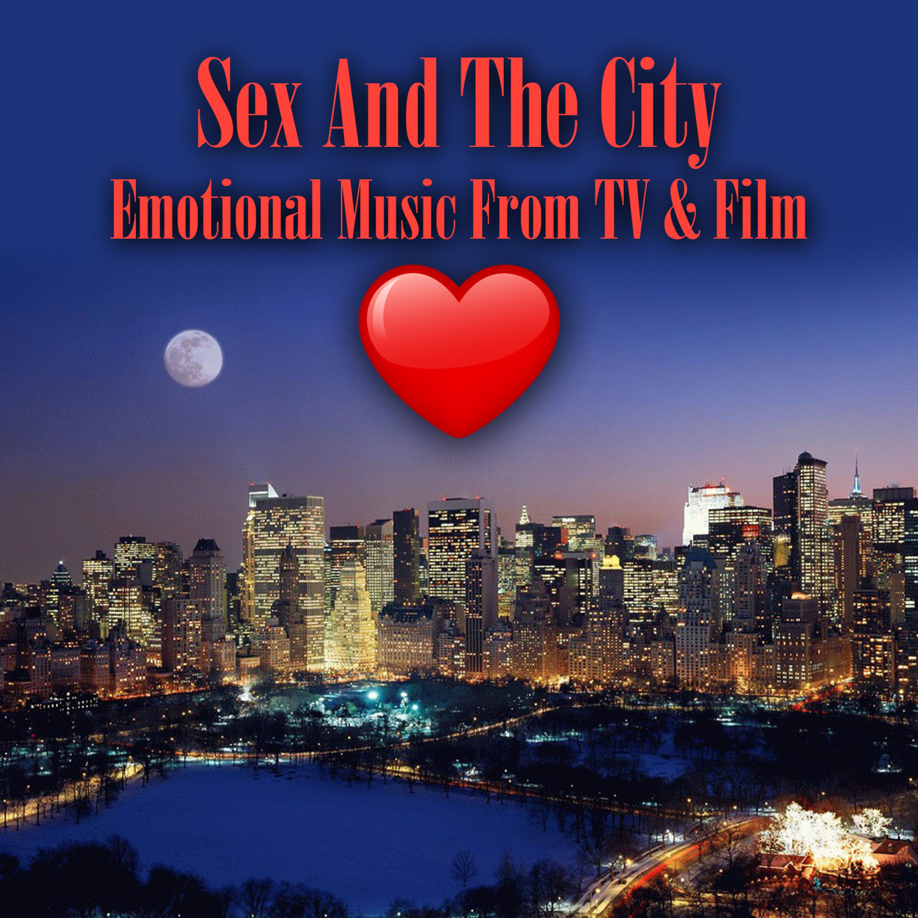 Постер альбома Sex and the City - Emotional Music from Tv & Film (Re-Recorded / Remastered Versions)