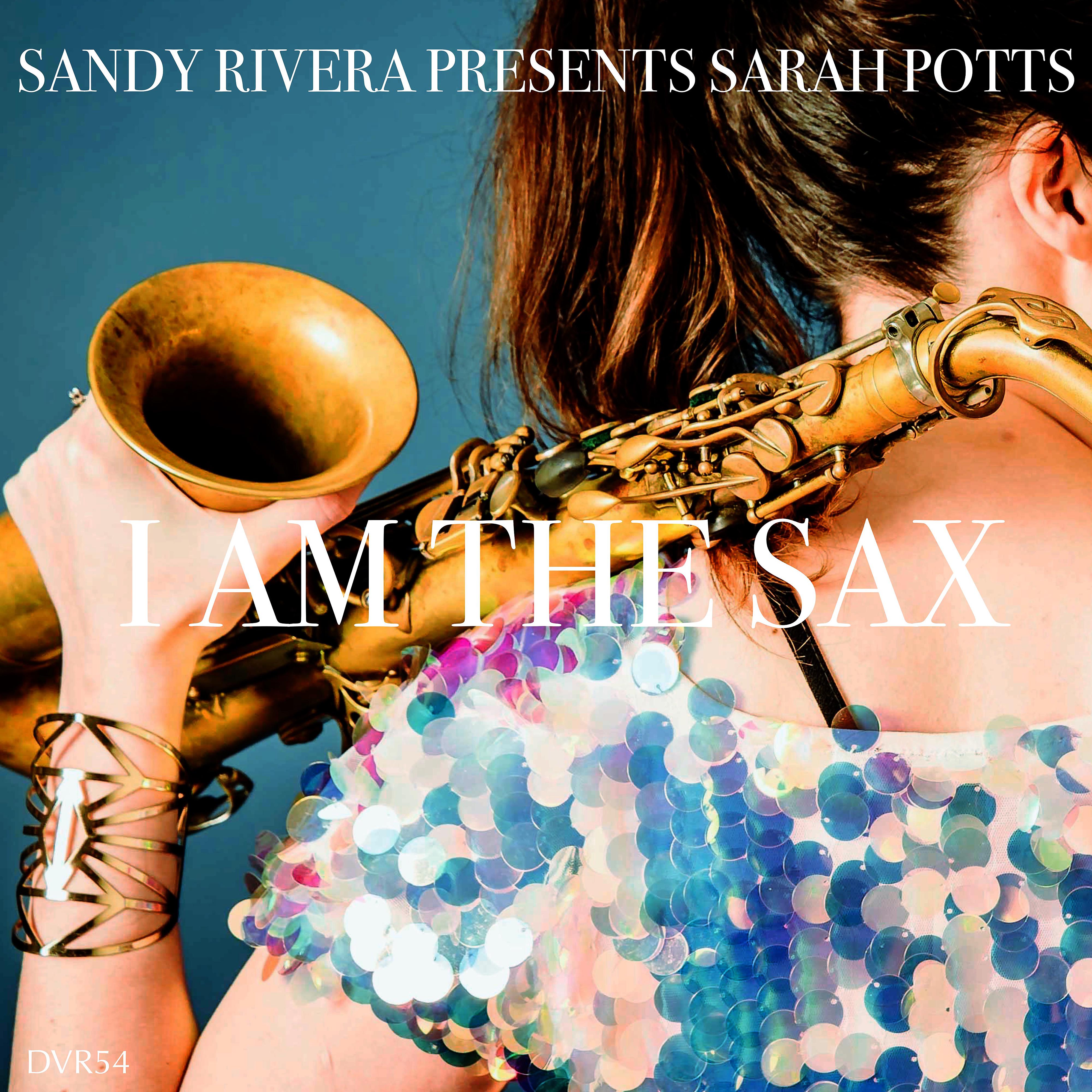 Постер альбома I Am The Sax (Sandy Rivera's Sax Mix)