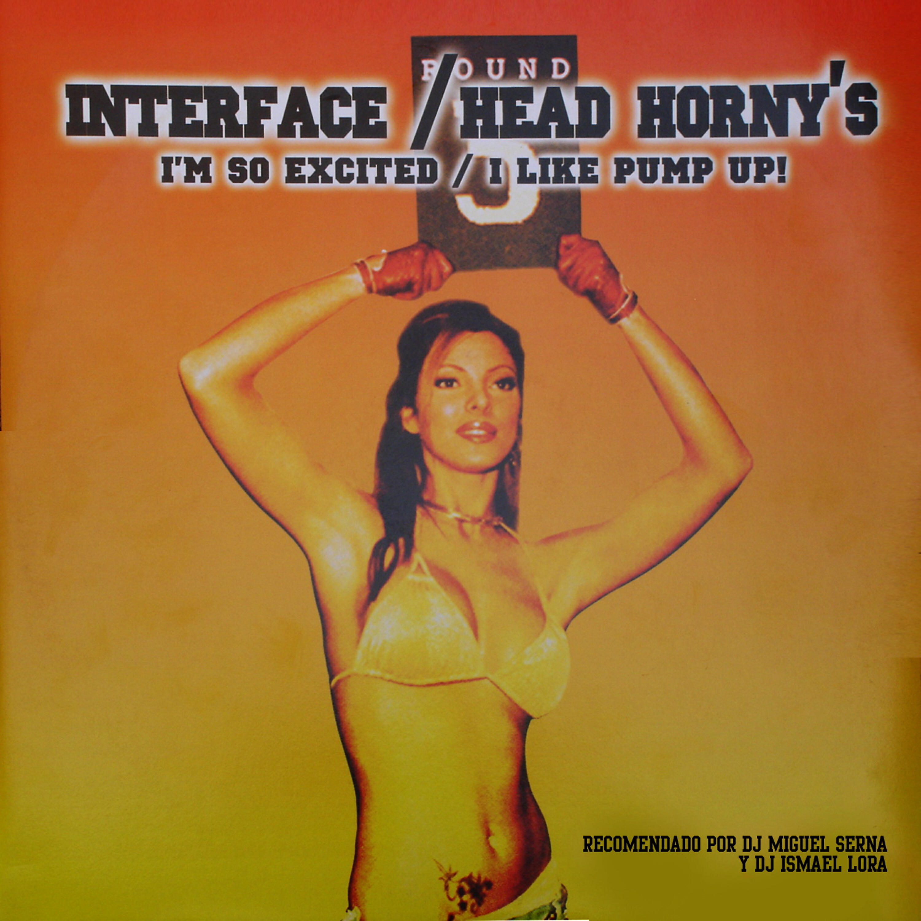 Interface - I'm So Excited (Head Horny's & Dj Miguel Serna Remix)