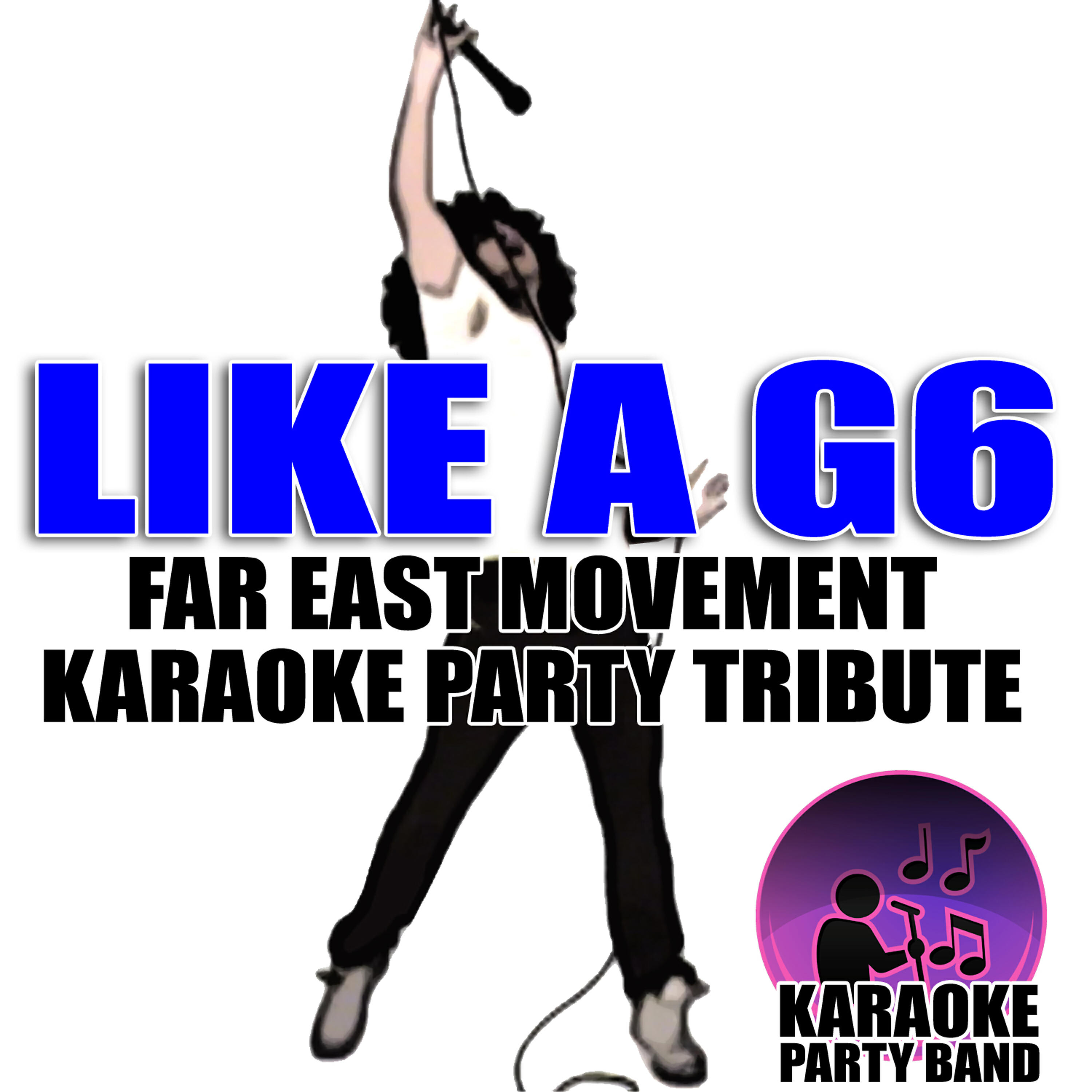 Karaoke Party Band - Like a G6 (Far East Movement Karaoke Party Tribute)