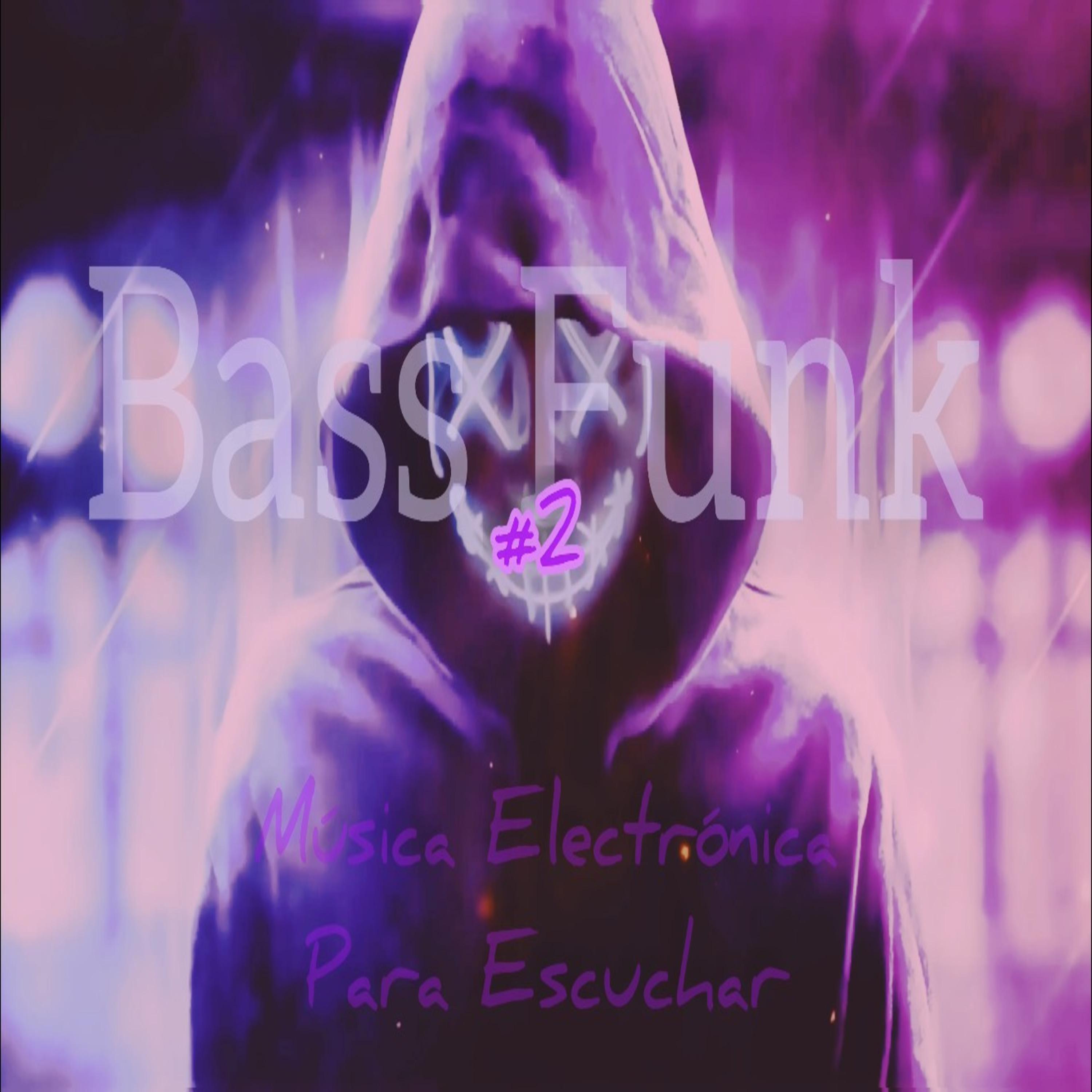 Постер альбома Música Electrónica para Escuchar #2 Bass Funk