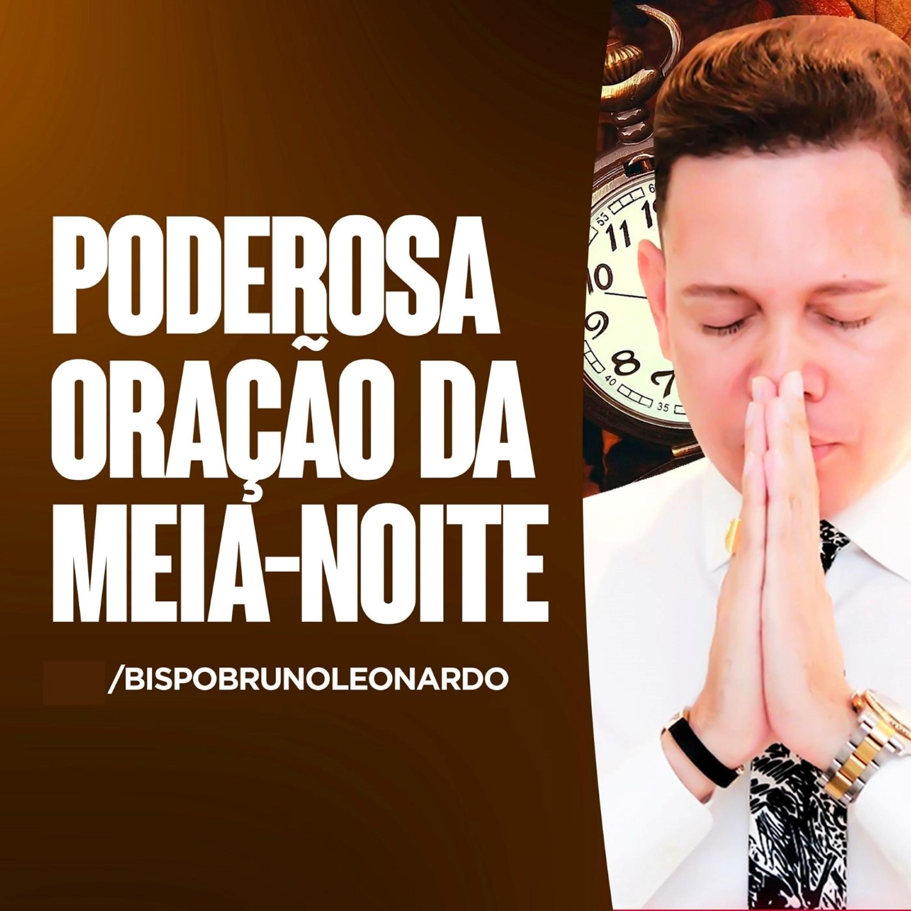 Bispo Bruno Leonardo - Poderosa Oração da Meia Noite: Versão 5 (Ao Vivo)