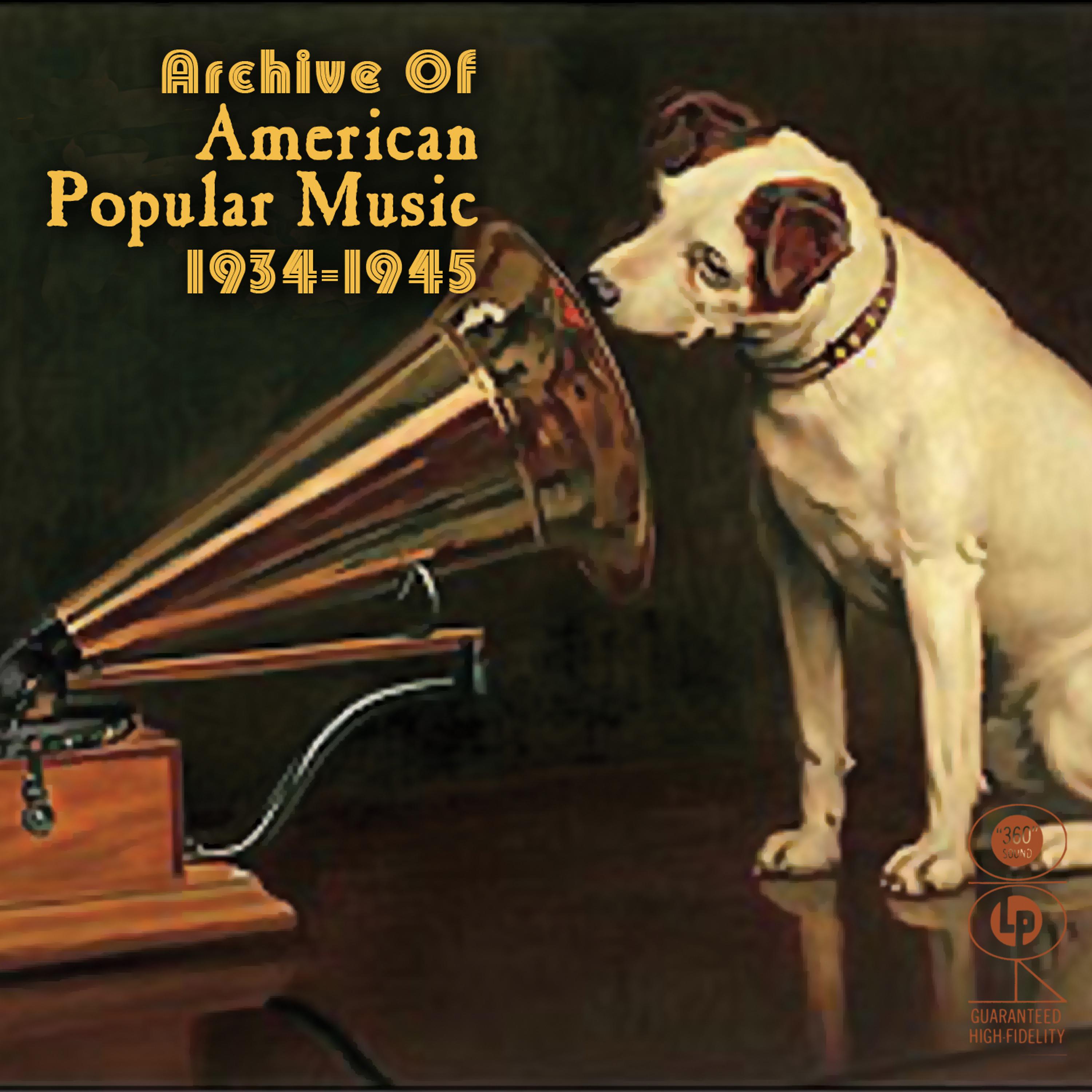Постер альбома Archive Of American Popular Music 1934-1945
