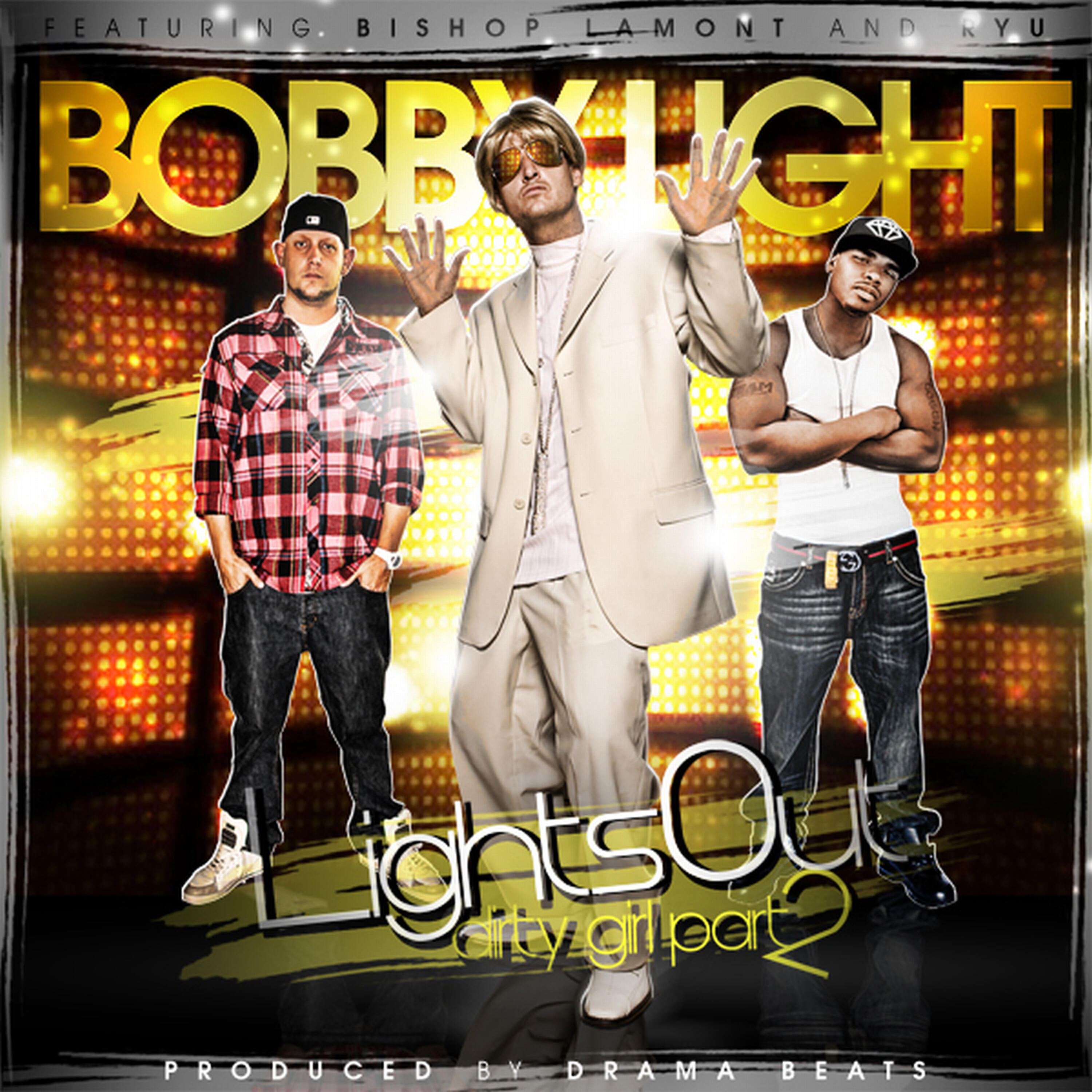 Bobby Light - Lights Out (Dirty Girl Part 2) (Clean Version) featuring Bishop Lamont and Ryu