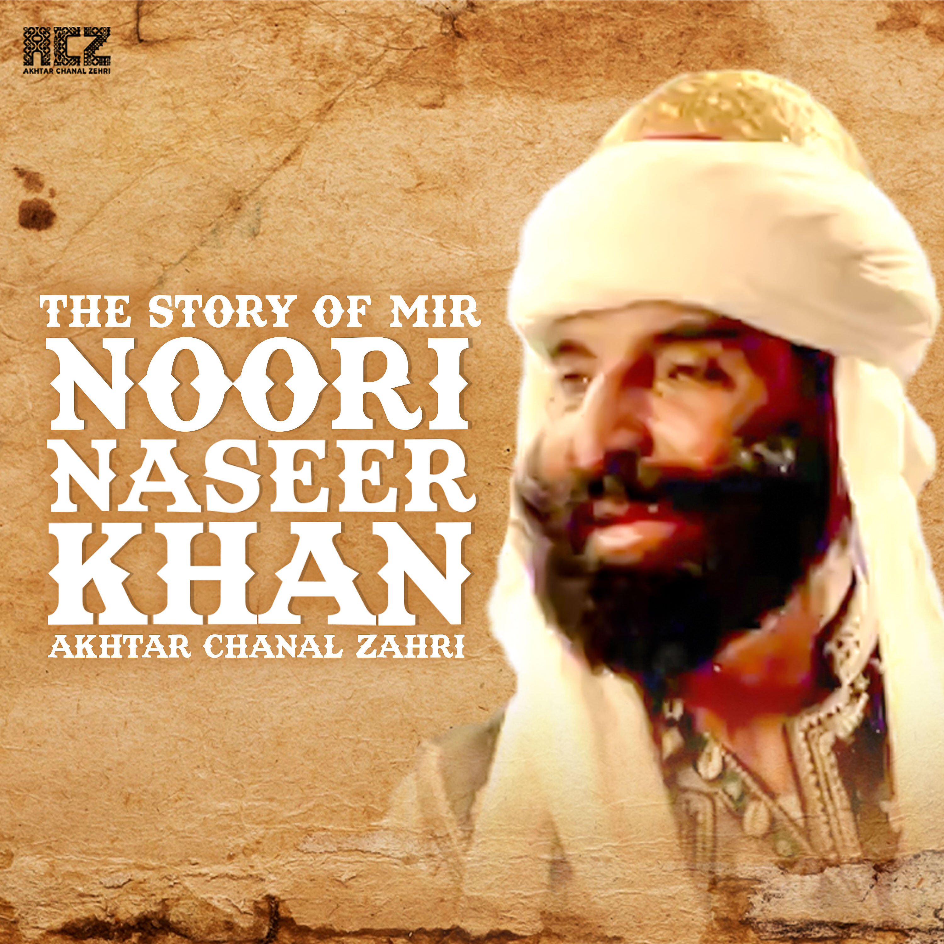 Akhtar Chanal Zahri - The Story Of Mir Noori Naseer Khan