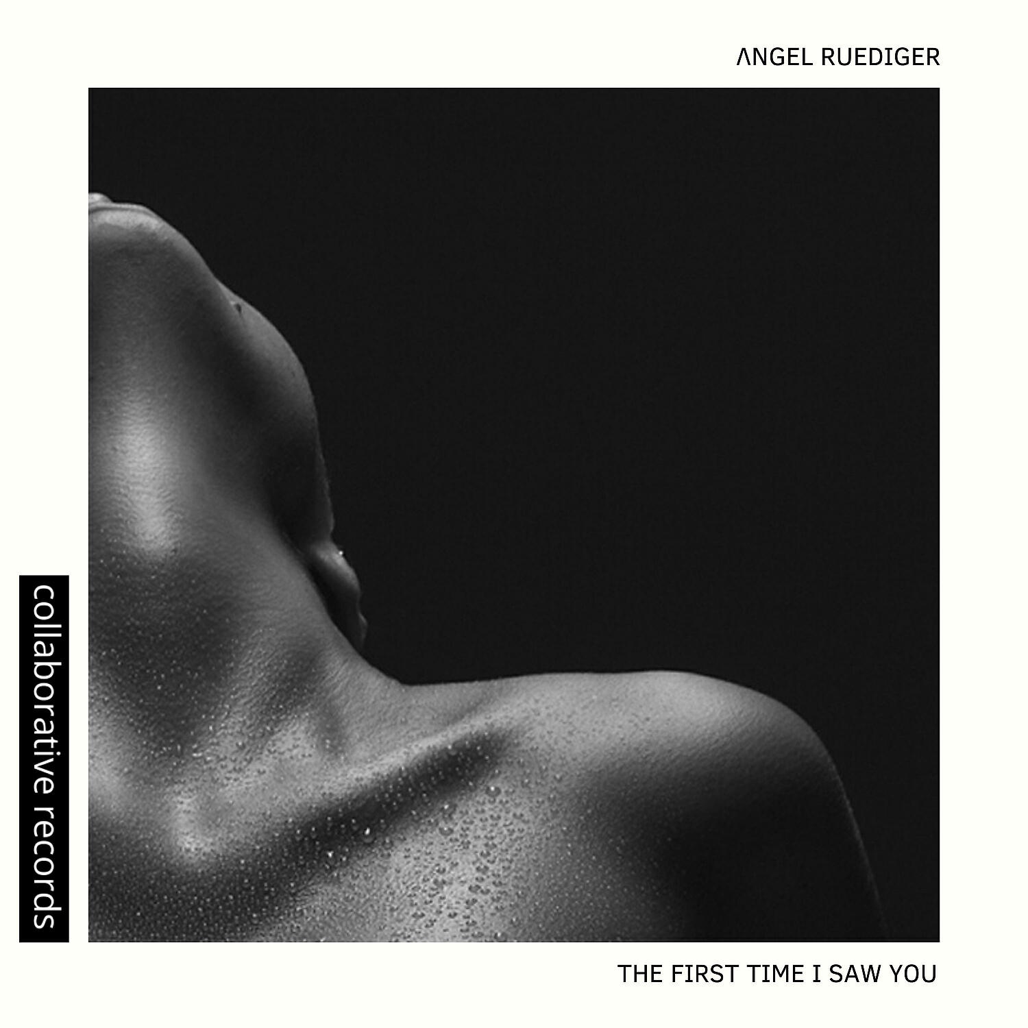Angel Ruediger - The First Time I Saw You
