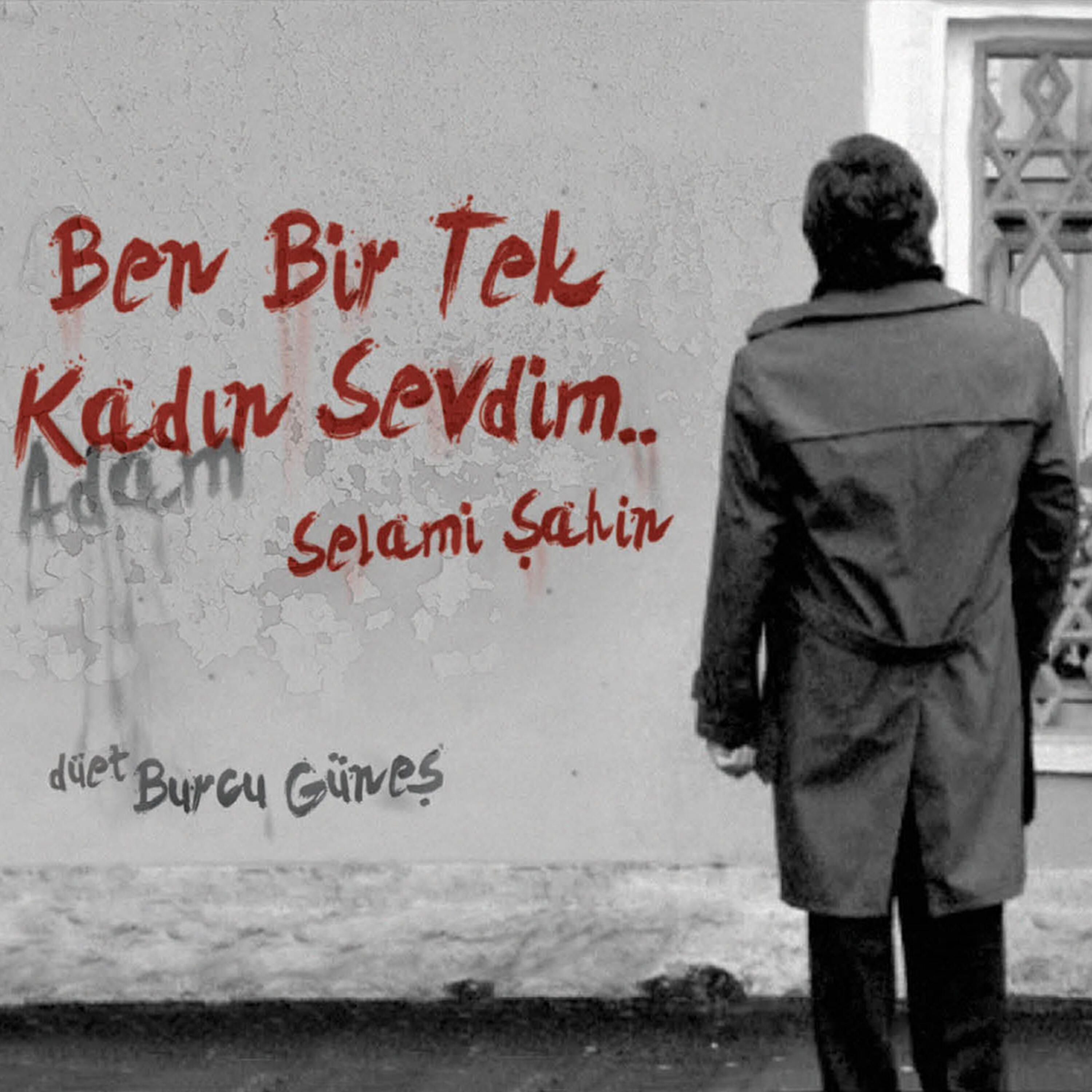 Selami Şahin - Ben Bir Tek Kadın (Adam) Sevdim