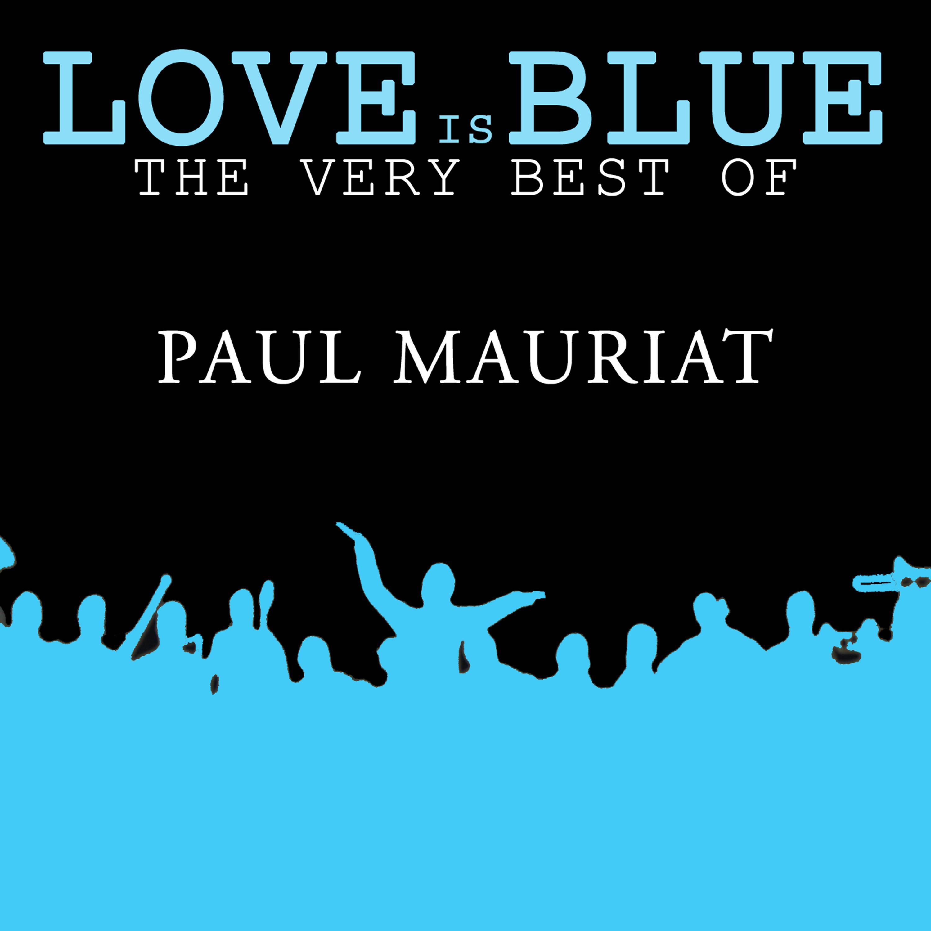 Постер альбома Love is Blue The very best of Paul Mauriat