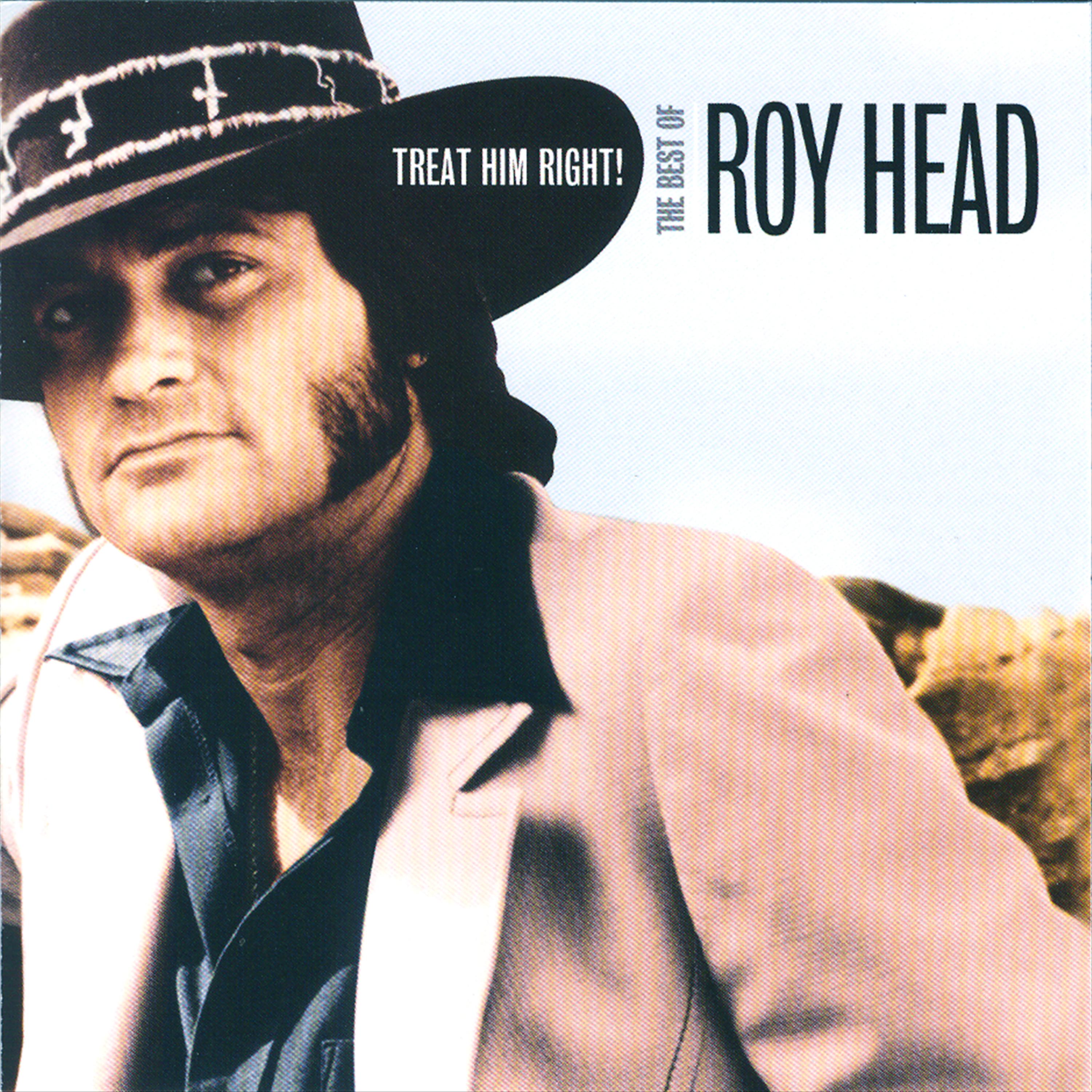 Постер альбома Treat Him Right! The Best Of Roy Head