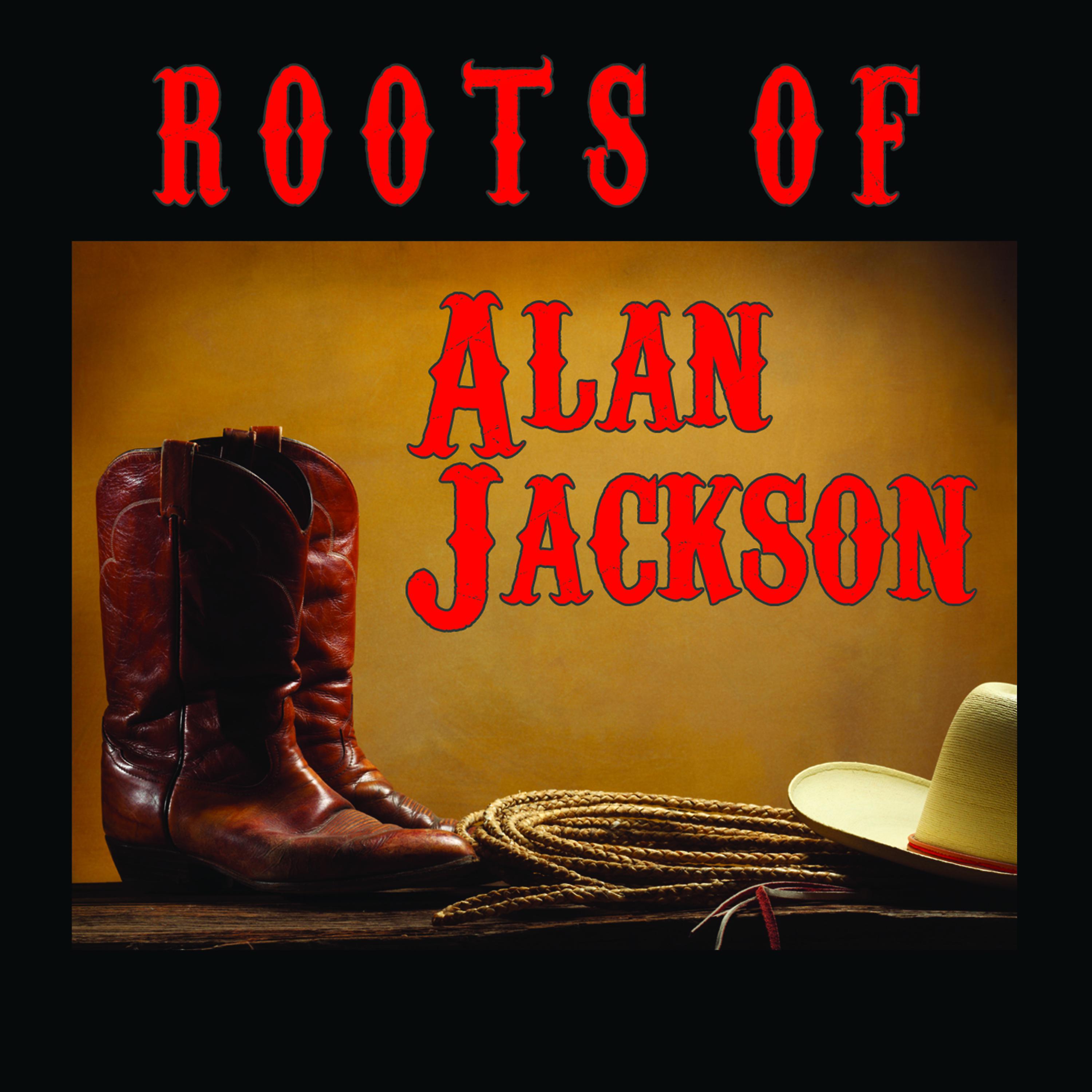 Постер альбома The Roots Of Alan Jackson