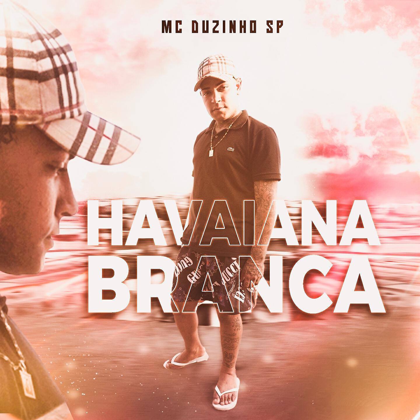 MC Duzinho SP - Havaiana Branca
