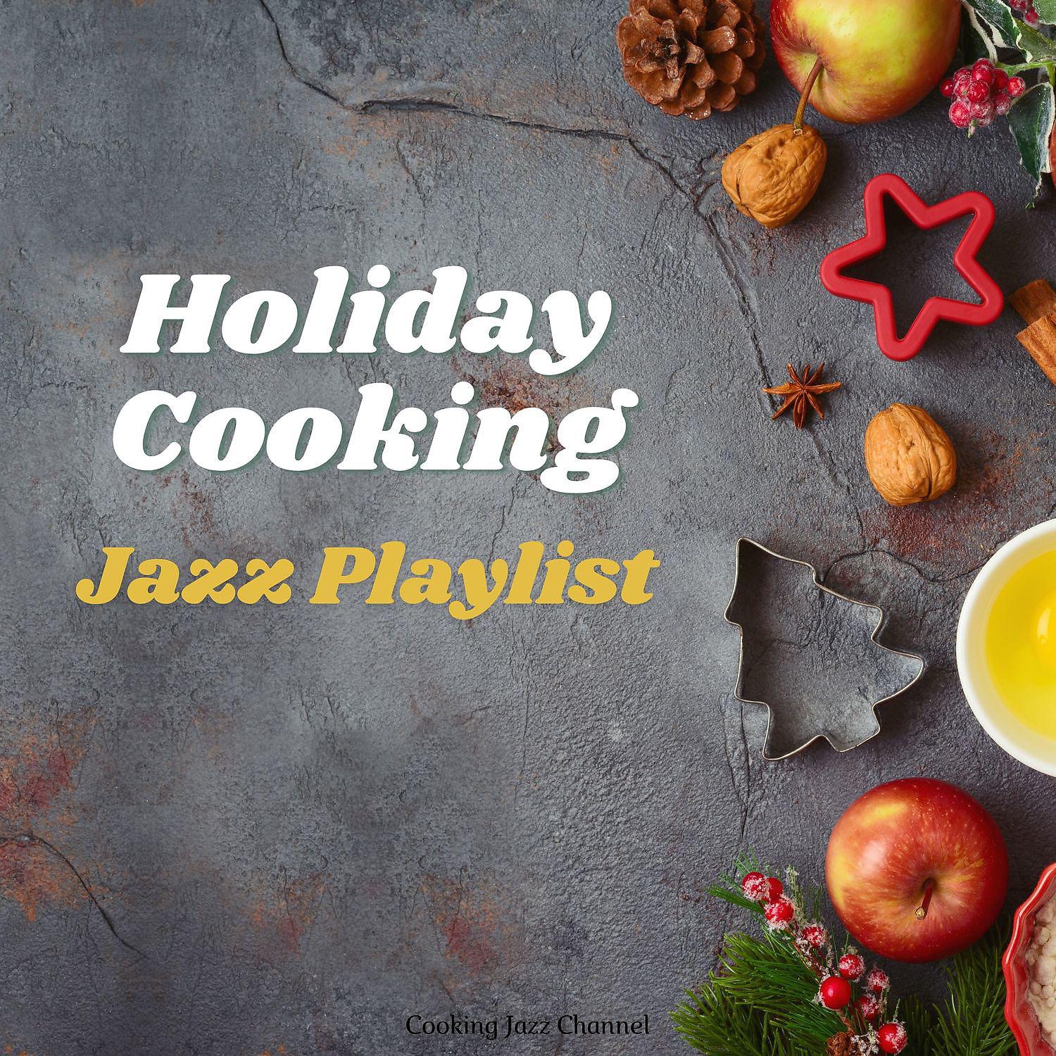 Постер альбома Holiday Cooking Jazz Playlist