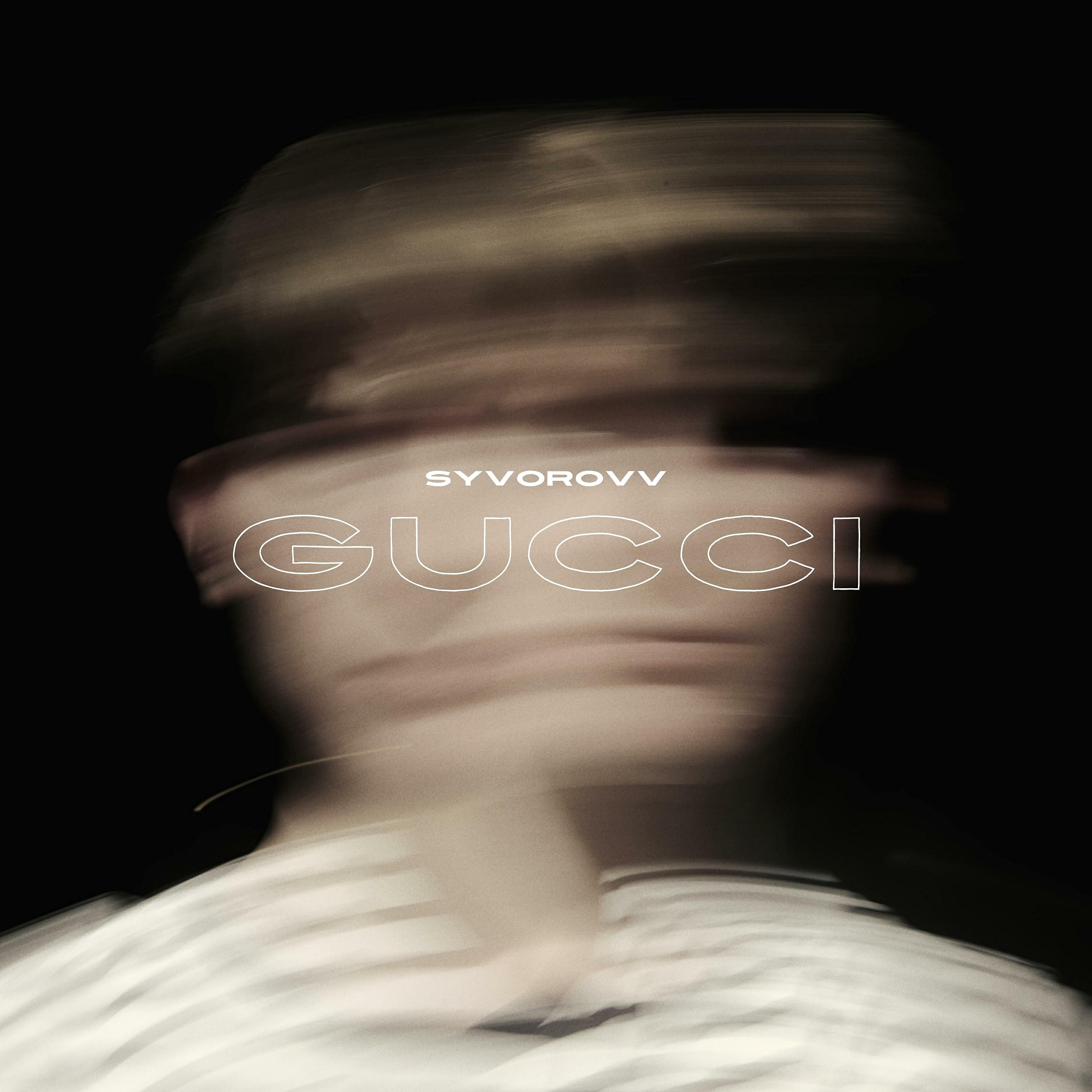 Syvorovv - Gucci