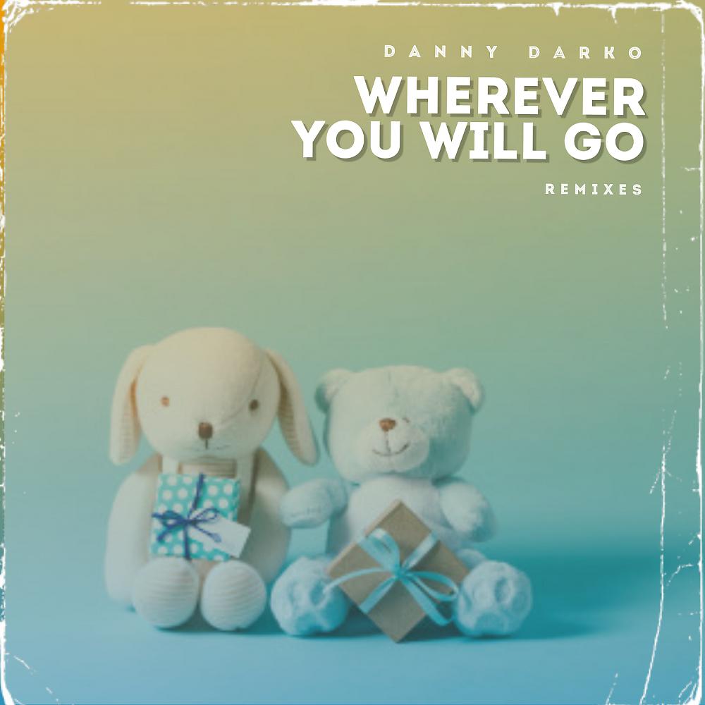 Постер альбома Wherever You Will Go (Remixes)