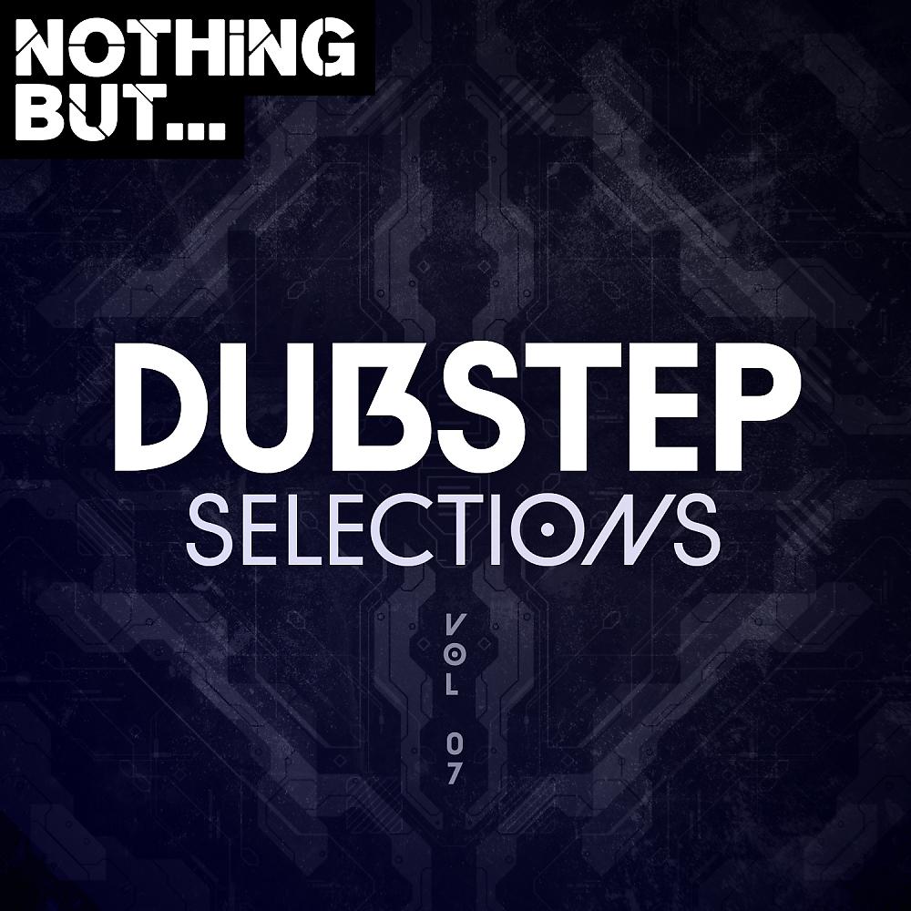 Постер альбома Nothing But... Dubstep Selections, Vol. 07