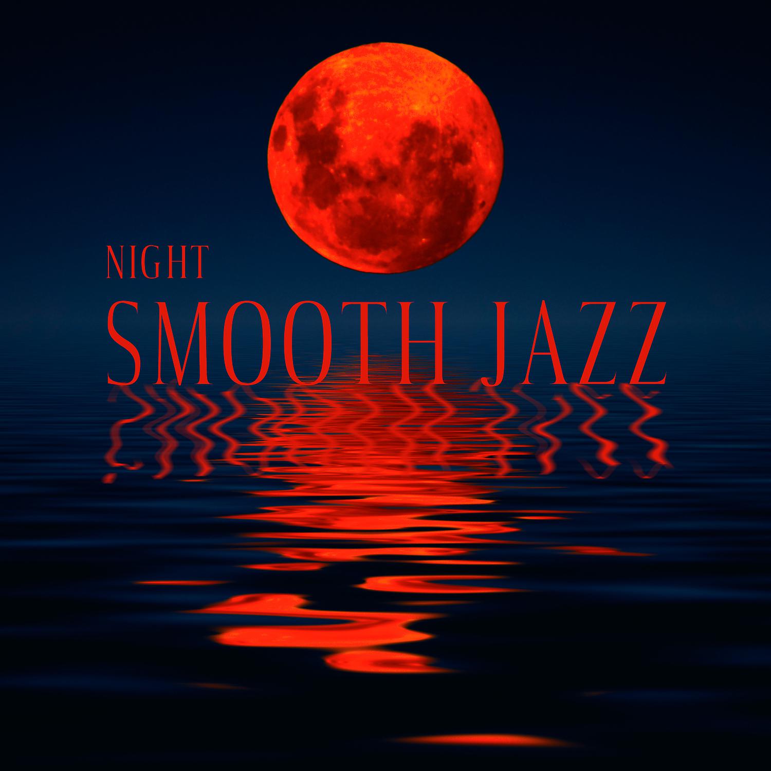 Постер альбома Night Smooth Jazz: Melancholic Mood with Relaxing Jazz Music, Night Rest in the Moonlight