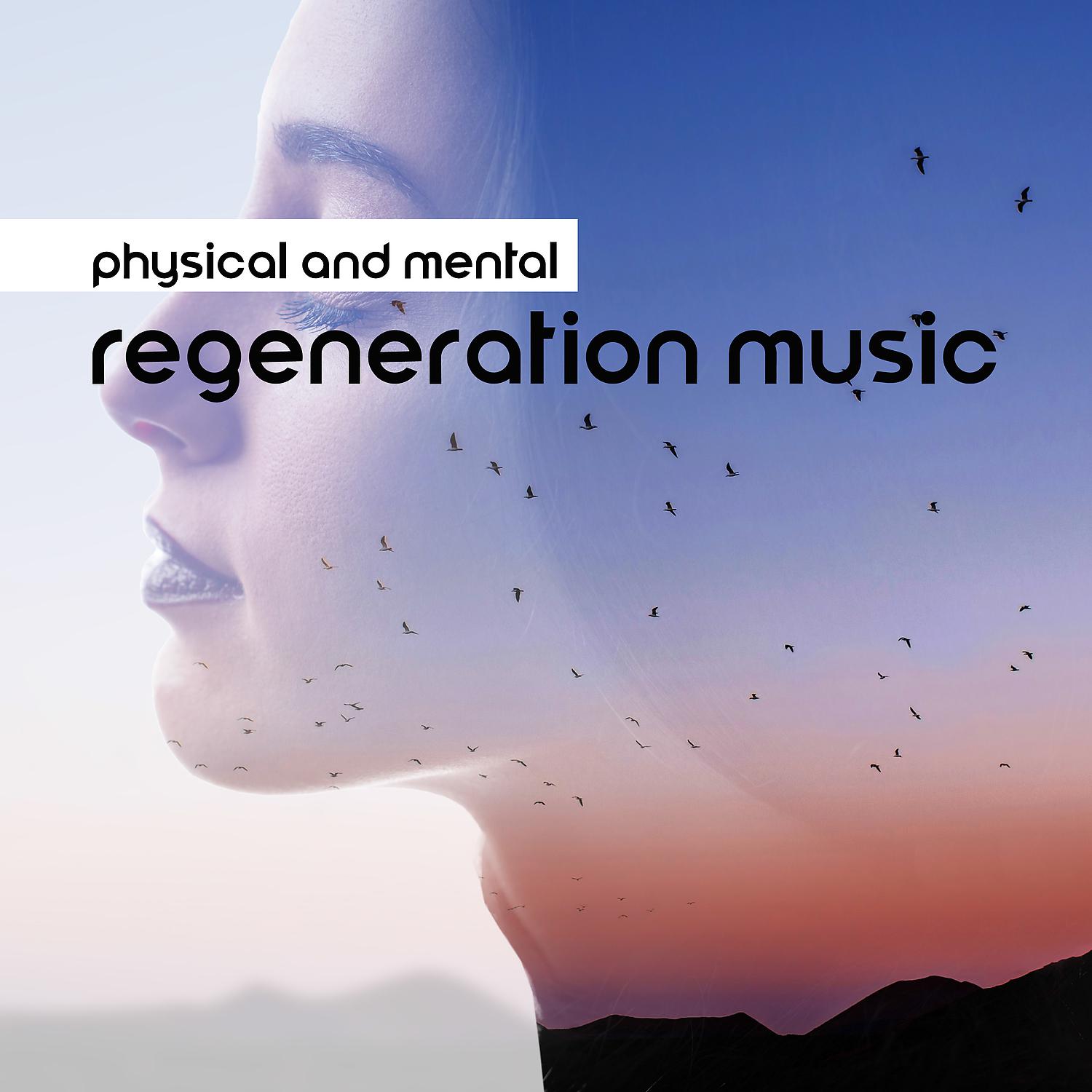 Постер альбома Physical and Mental Regeneration Music: Restoring Balance, Inner Harmony and Vitality