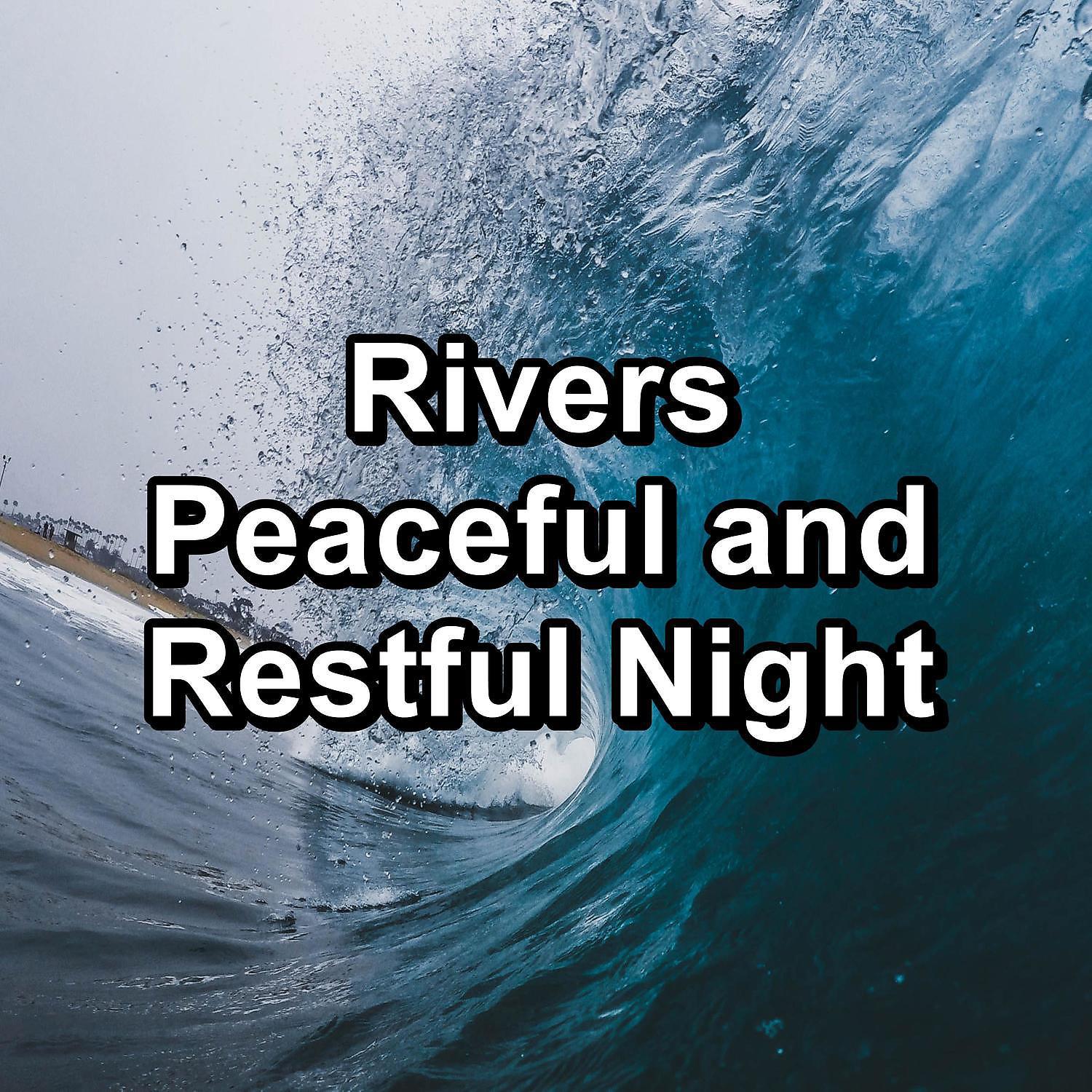 Постер альбома Rivers Peaceful and Restful Night