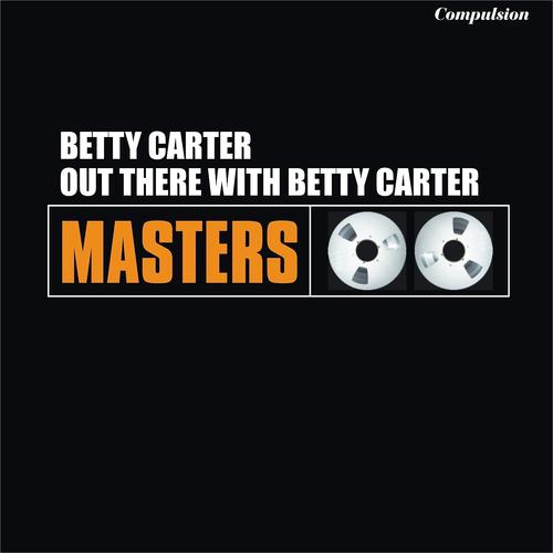 Постер альбома Out There With Betty Carter