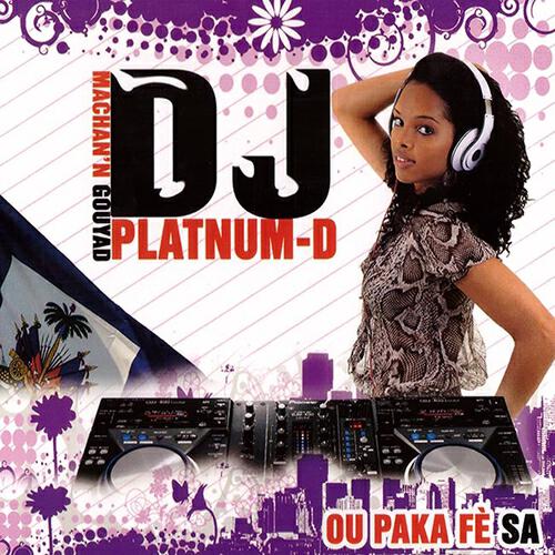 DJ Platnum-D - Mix machan'n gouyad