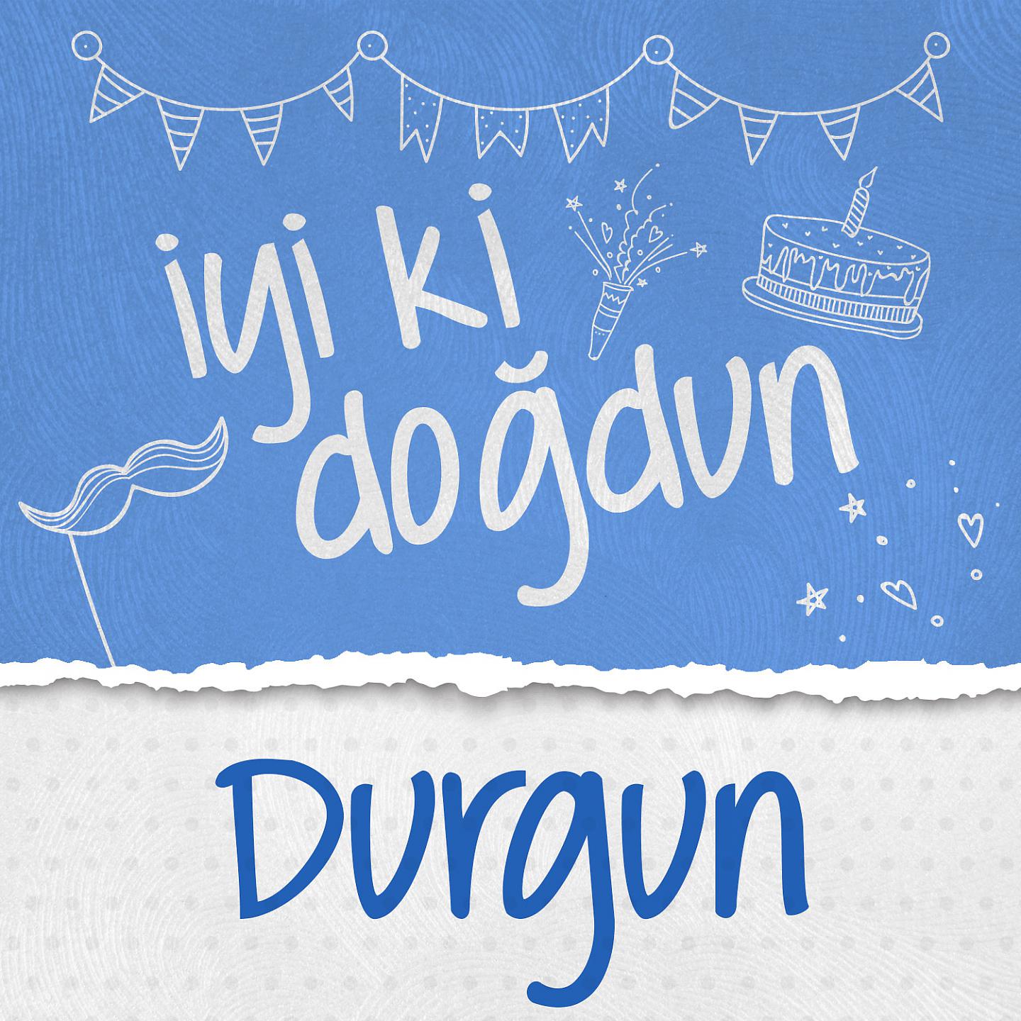 Oğuz DG - Doğum Günün Kutlu Olsun Durgun