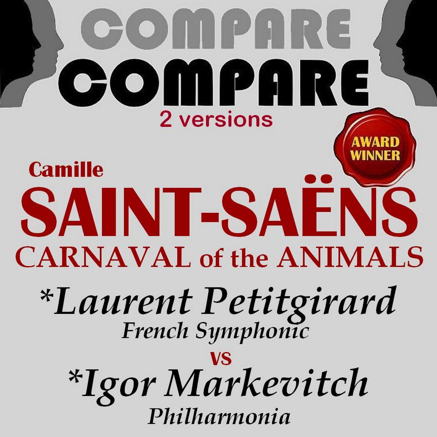 Постер альбома Saint-Saëns: Le carnaval des animaux, Laurent Petitgirard vs. Igor Markevitch (Compare 2 Versions)