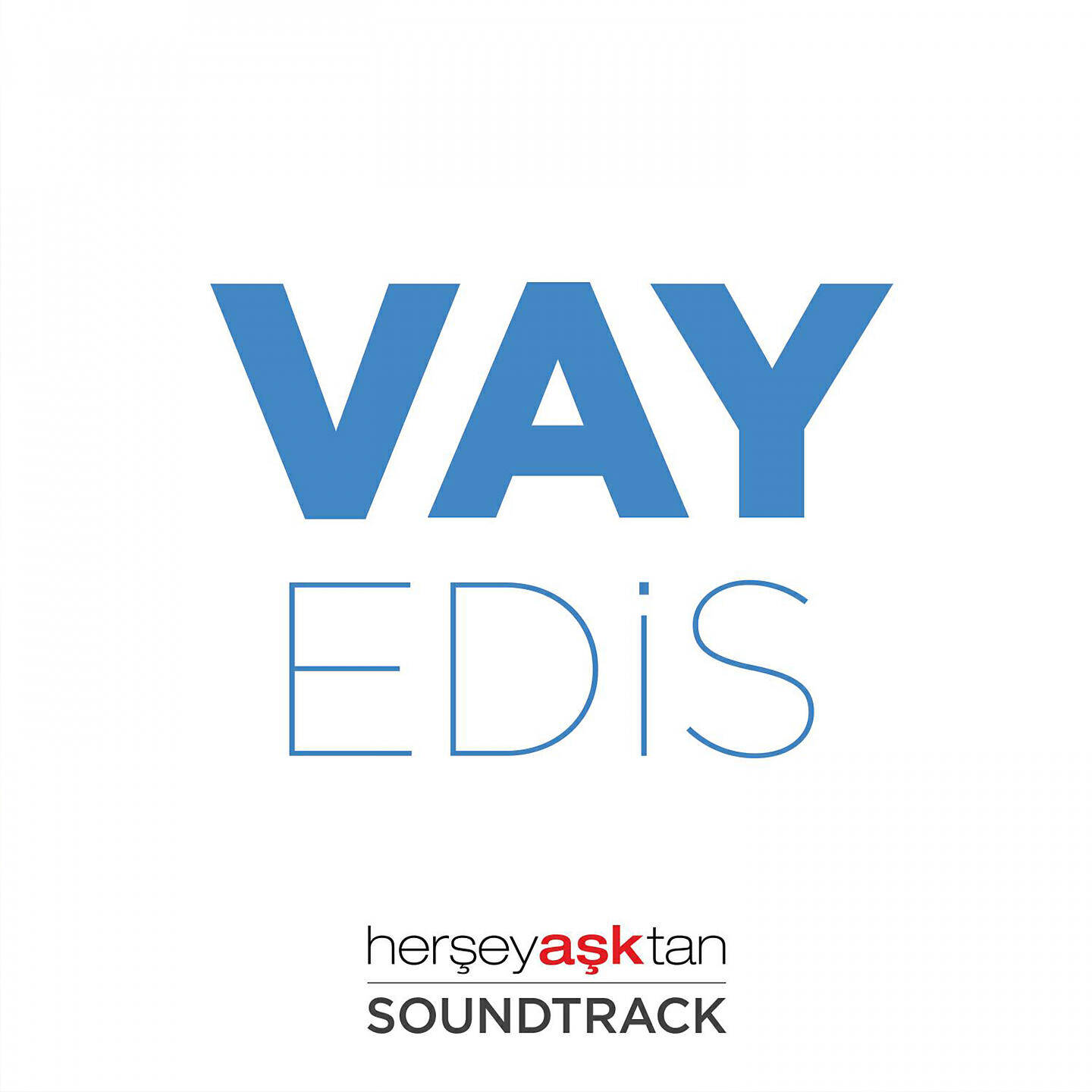 EDIS - Vay (Her Şey Aşktan Film Müziği)