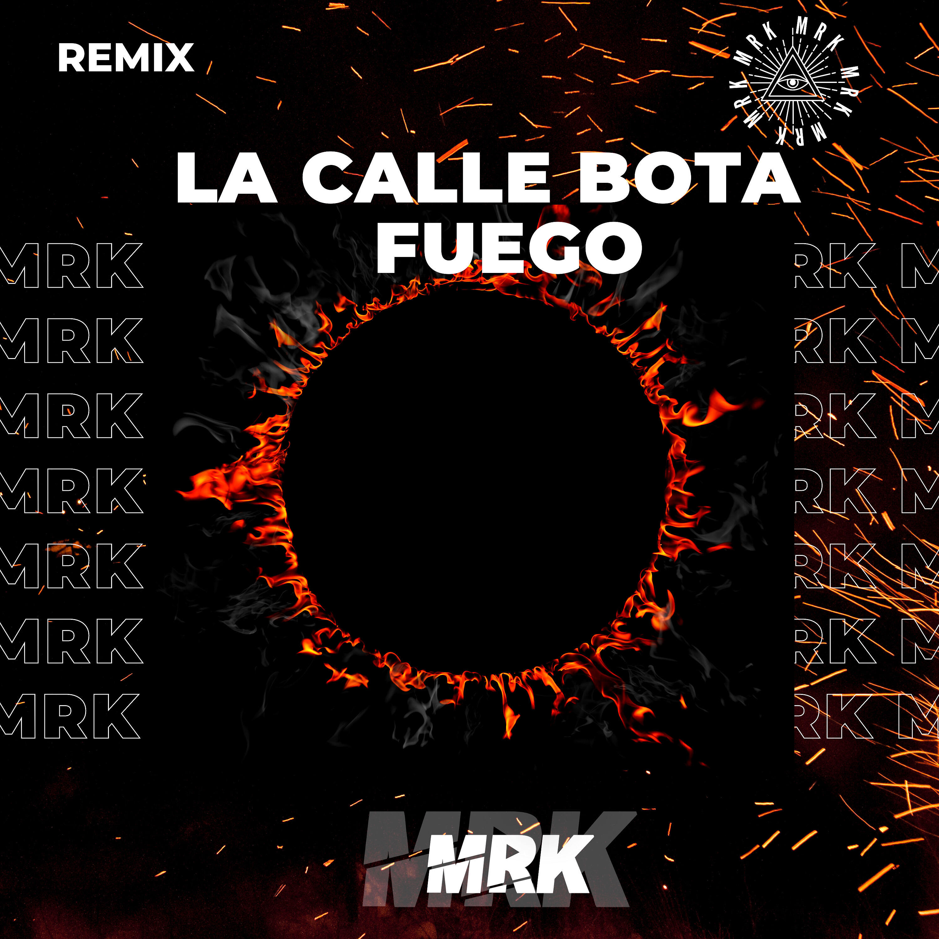DJ MRK - La Calle Bota Fuego - Remix