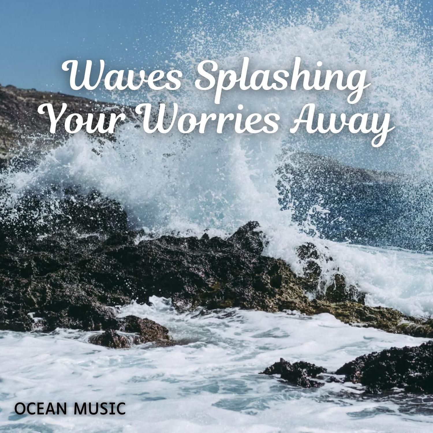 Постер альбома Ocean Music: Waves Splashing Your Worries Away