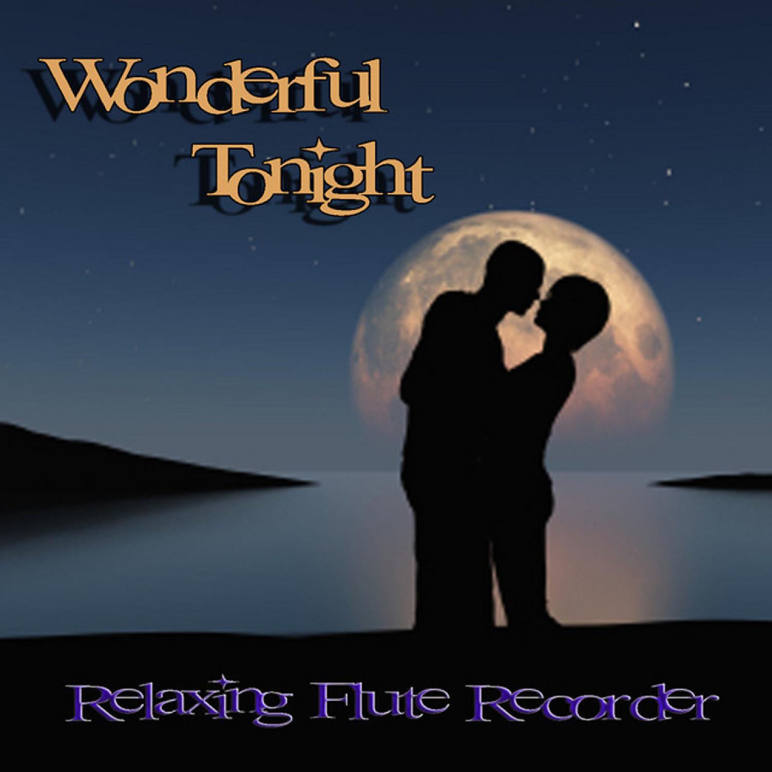 Постер альбома Wonderful Tonight – Relaxing Flute Recorder