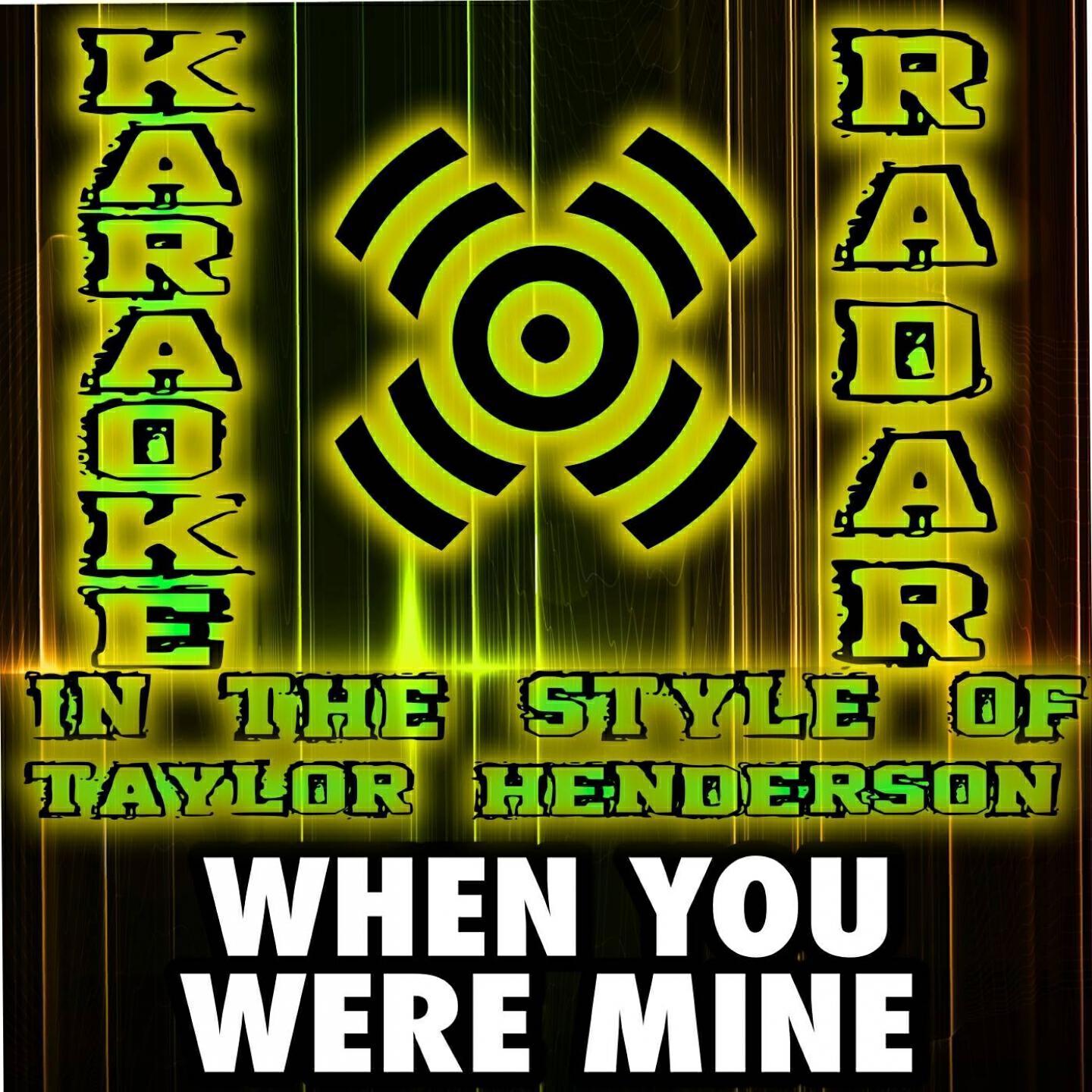Karaoke Radar - When You Were Mine (Karaoke Version) [In the Style of Taylor Henderson]