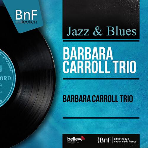 Barbara Carroll Trio - What's the Use of Wond'rin'
