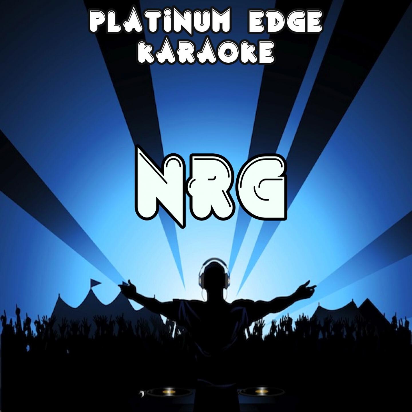 Platinum Edge Karaoke - NRG (Karaoke Version) (Originally Performed By Duck Sauce)