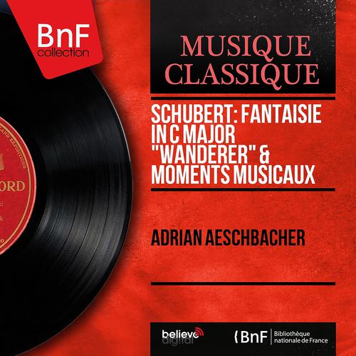 Постер альбома Schubert: Fantaisie in C Major "Wanderer" & Moments musicaux (Mono Version)