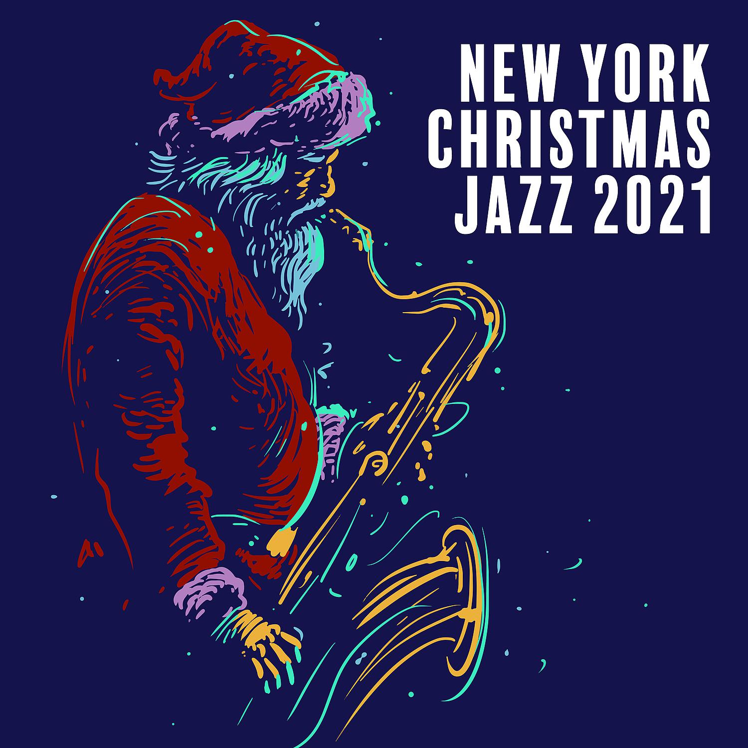 Постер альбома New York Christmas Jazz 2021: Happy Holidays, Winter Ambience & Traditional Mood Music