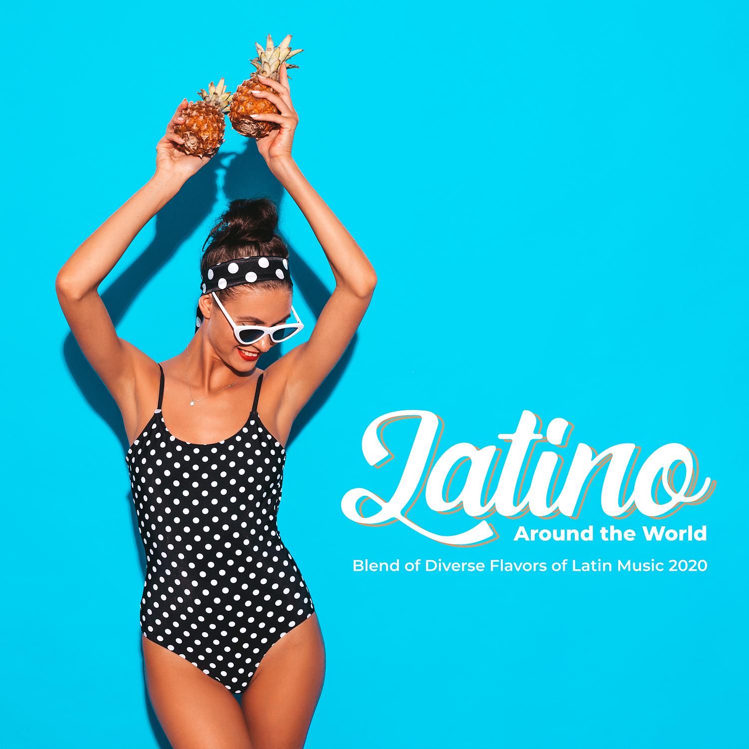 Постер альбома Latino Around the World: Blend of Diverse Flavors of Latin Music 2020