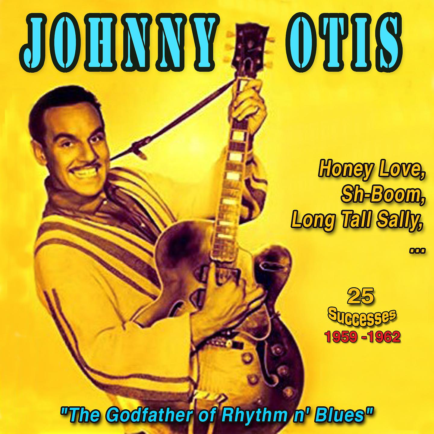 Постер альбома Johnny Otis: The Godfather of Rhythm and Blues - Honey Love