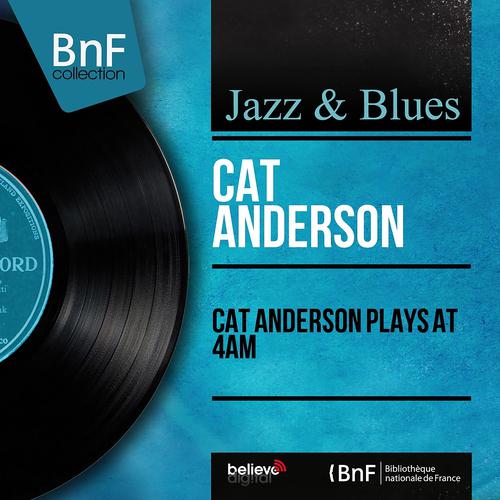 Постер альбома Cat Anderson Plays At 4am (Mono Version)
