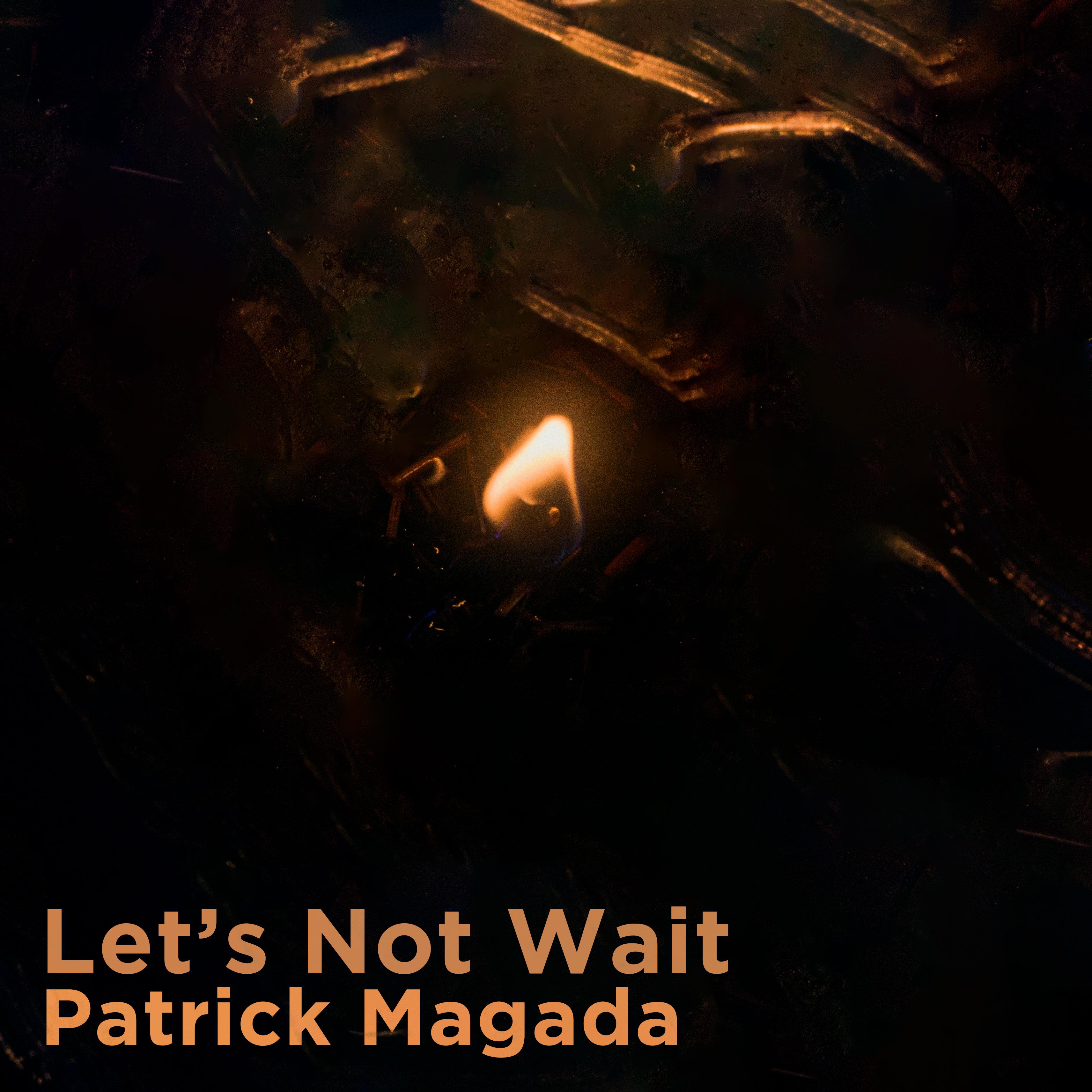 Постер альбома Let's Not Wait