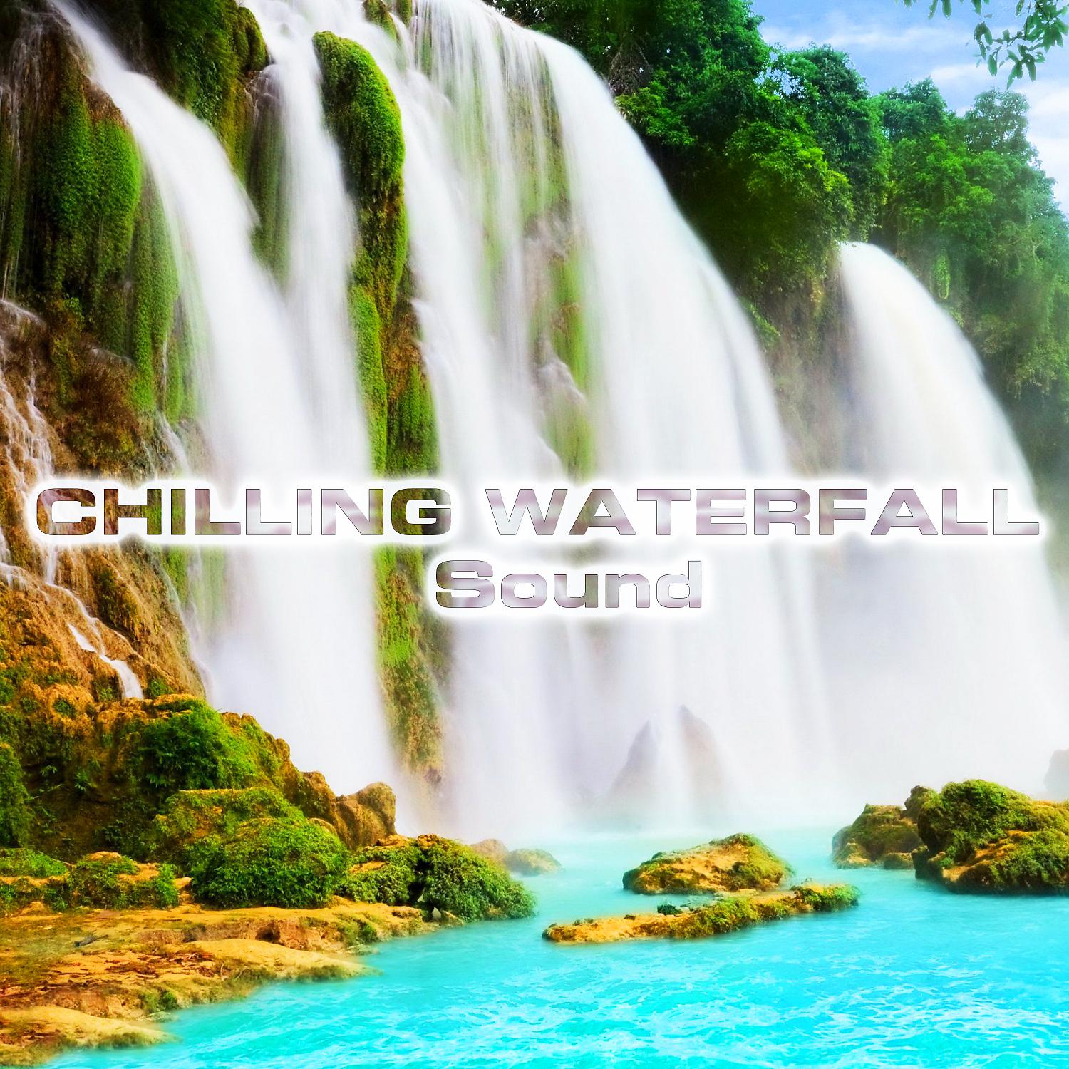 Постер альбома Chilling Waterfall Sound