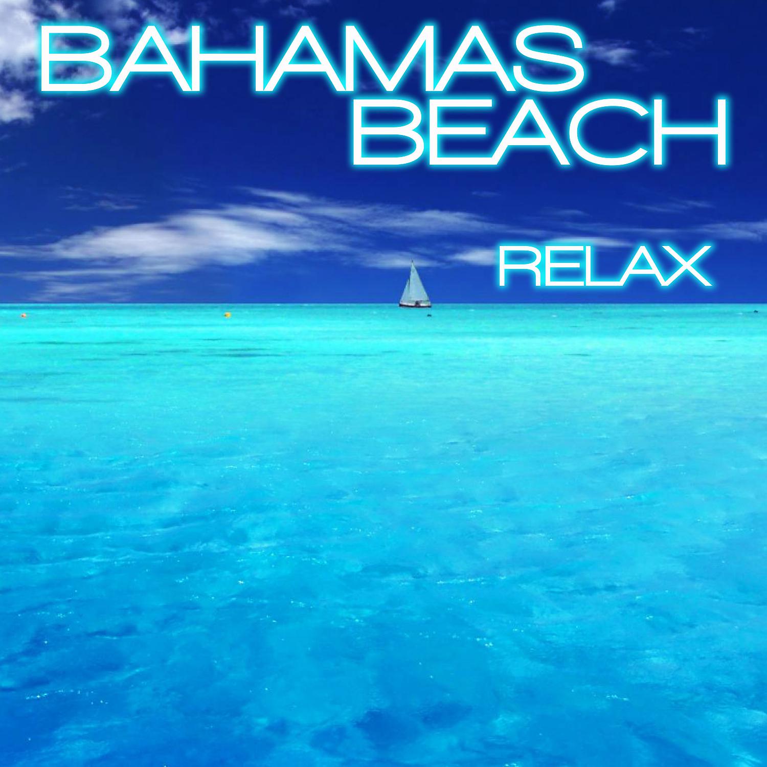 Постер альбома Bahamas Beach Relax (feat. Ocean Relax Sounds, Discovery Nature Sound, Discovery Soundscapes, Soothing Nature Sounds, Ocean Soundscapes & Discovery Ocean Soundscapes)