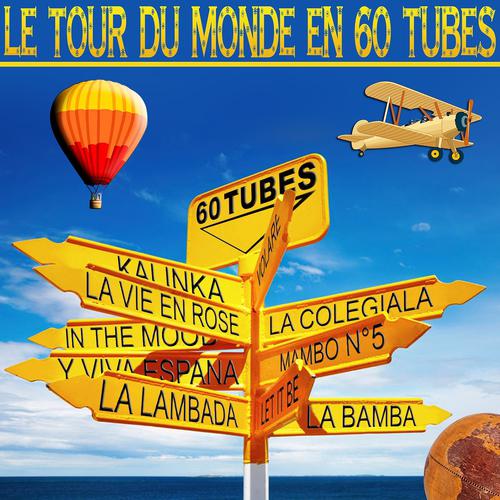Постер альбома Le tour du monde en 60 tubes