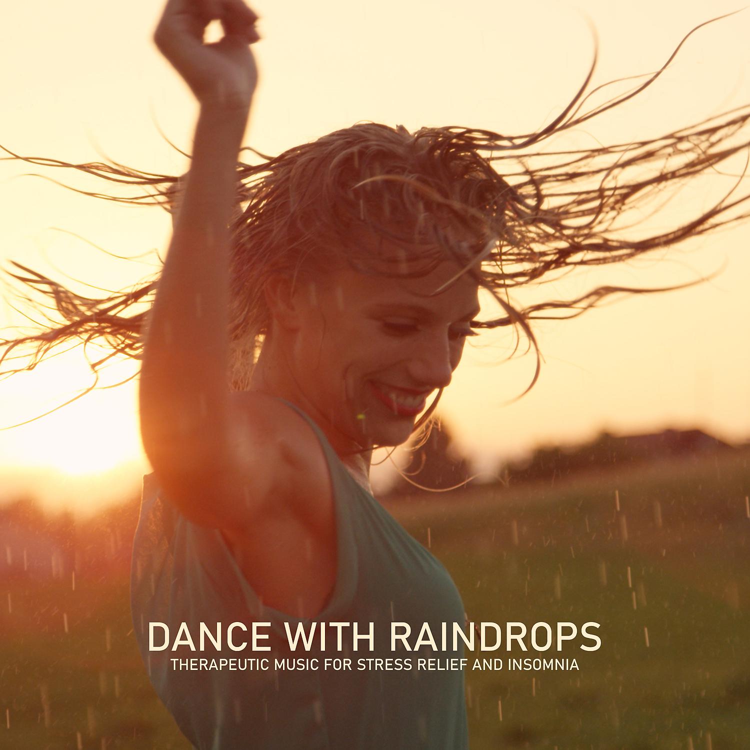Постер альбома Dance with Raindrops: Therapeutic Music for Stress Relief and Insomia