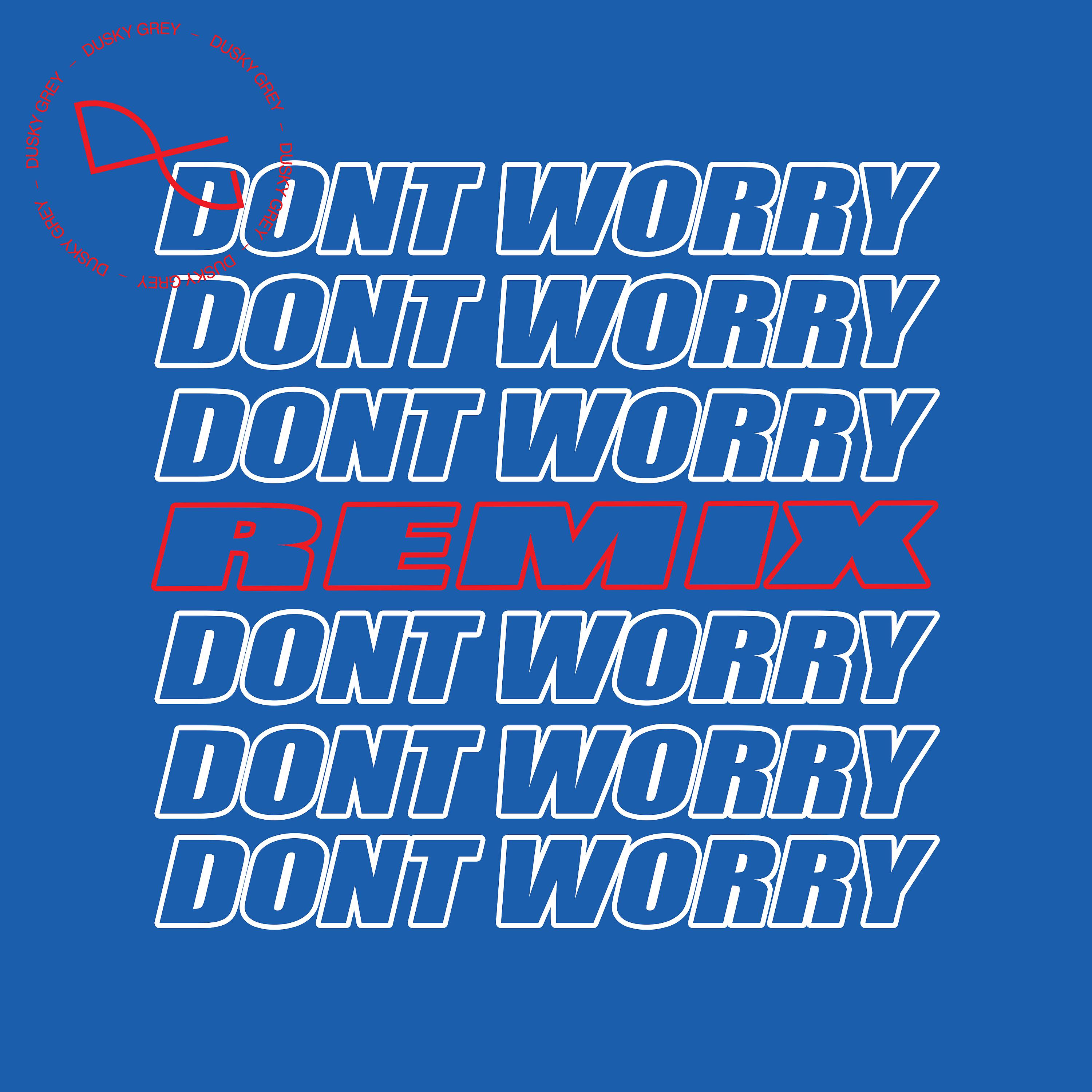 Постер альбома Don't Worry (Mike Delinquent Remixes)