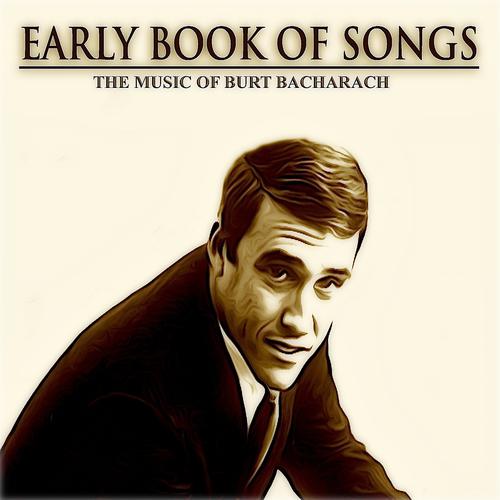 Постер альбома Early Book of Songs: The Music of Burt Bacharach (Remastered)