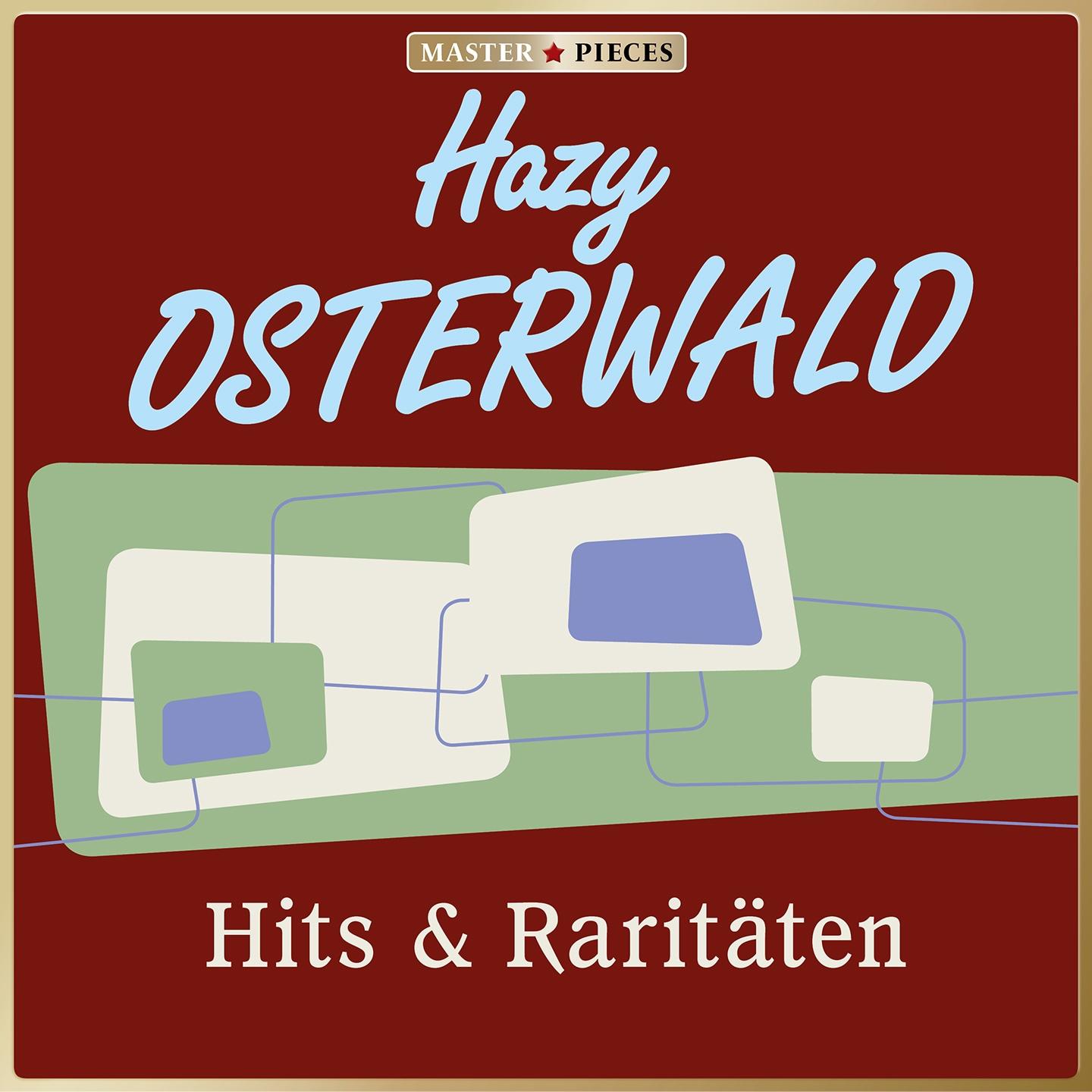 Постер альбома MASTERPIECES presents Hazy Osterwald: Hits & Raritäten