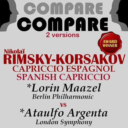 Постер альбома Rimsky-Korsakov: Spanish Capriccio, Lorin Maazel vs. Ataulfo Argenta (Compare 2 Versions)