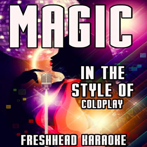 Freshhead Karaoke - Magic (Karaoke Version) [In the Style of Coldplay]